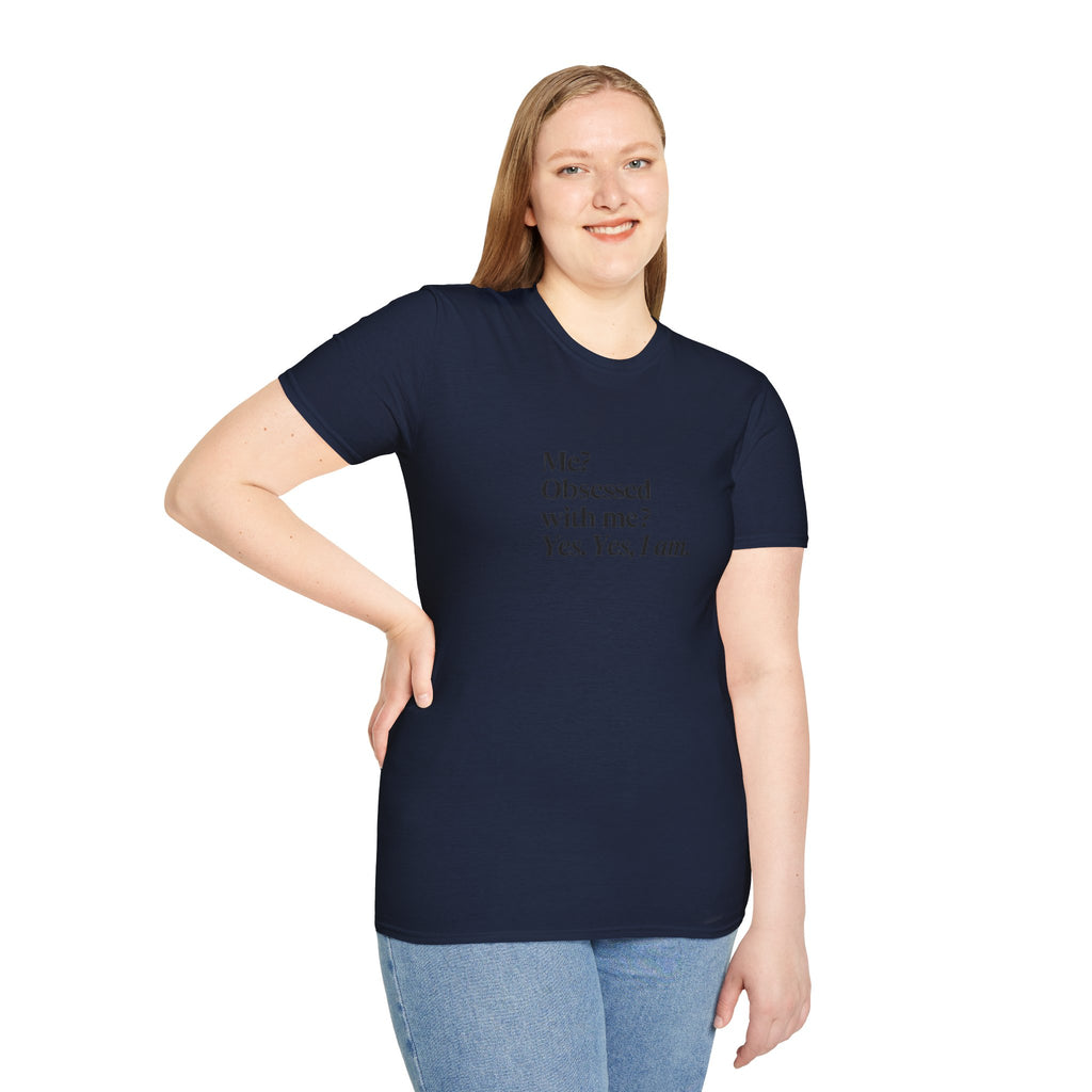 T-Shirt — "Me? Obsessed with me? Yes, yes, I am." Minimalist Self-Love Tee