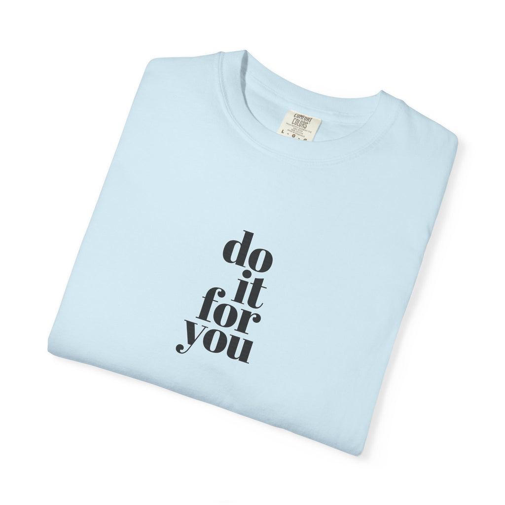 Do It For You Tee — Motivational Minimalist Graphic T-Shirt