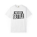 Never Settle T-Shirt — Bold Motivational Graphic Tee