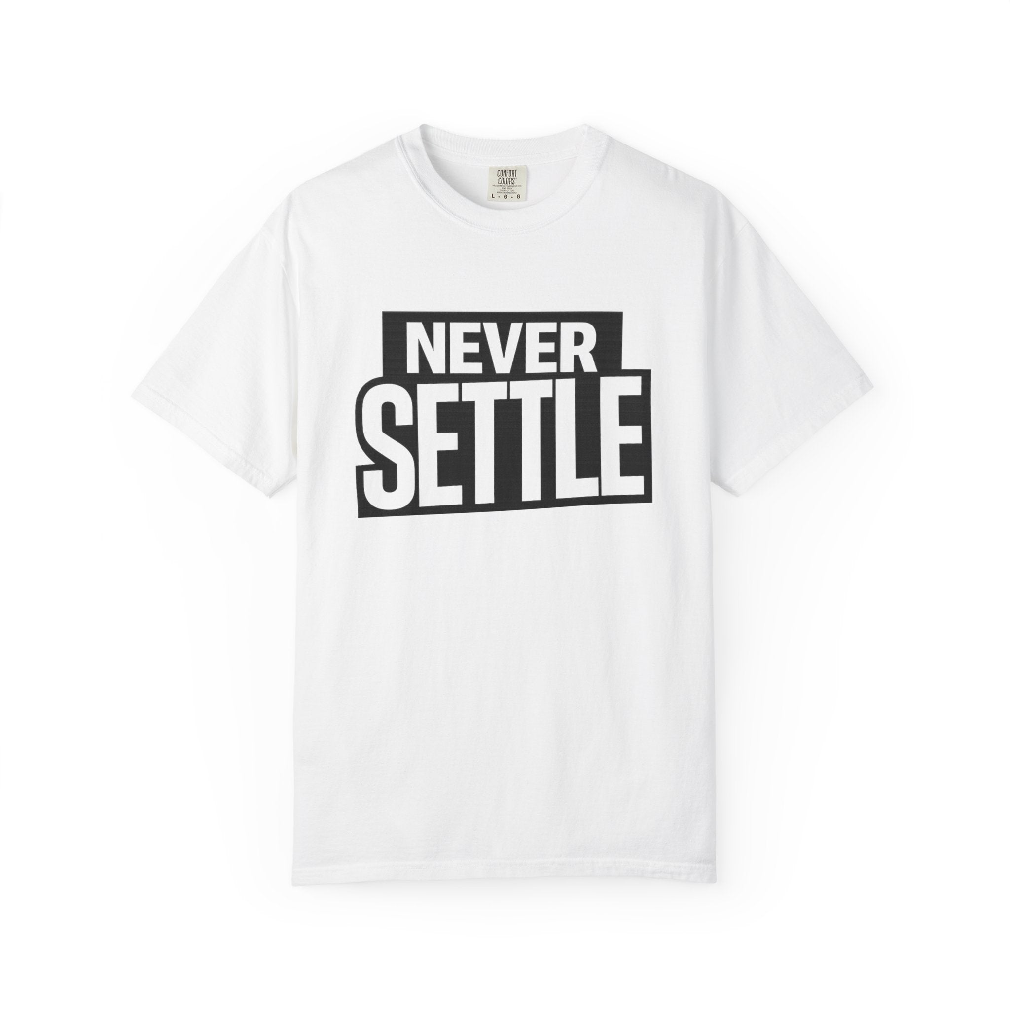 Never Settle T-Shirt — Bold Motivational Graphic Tee