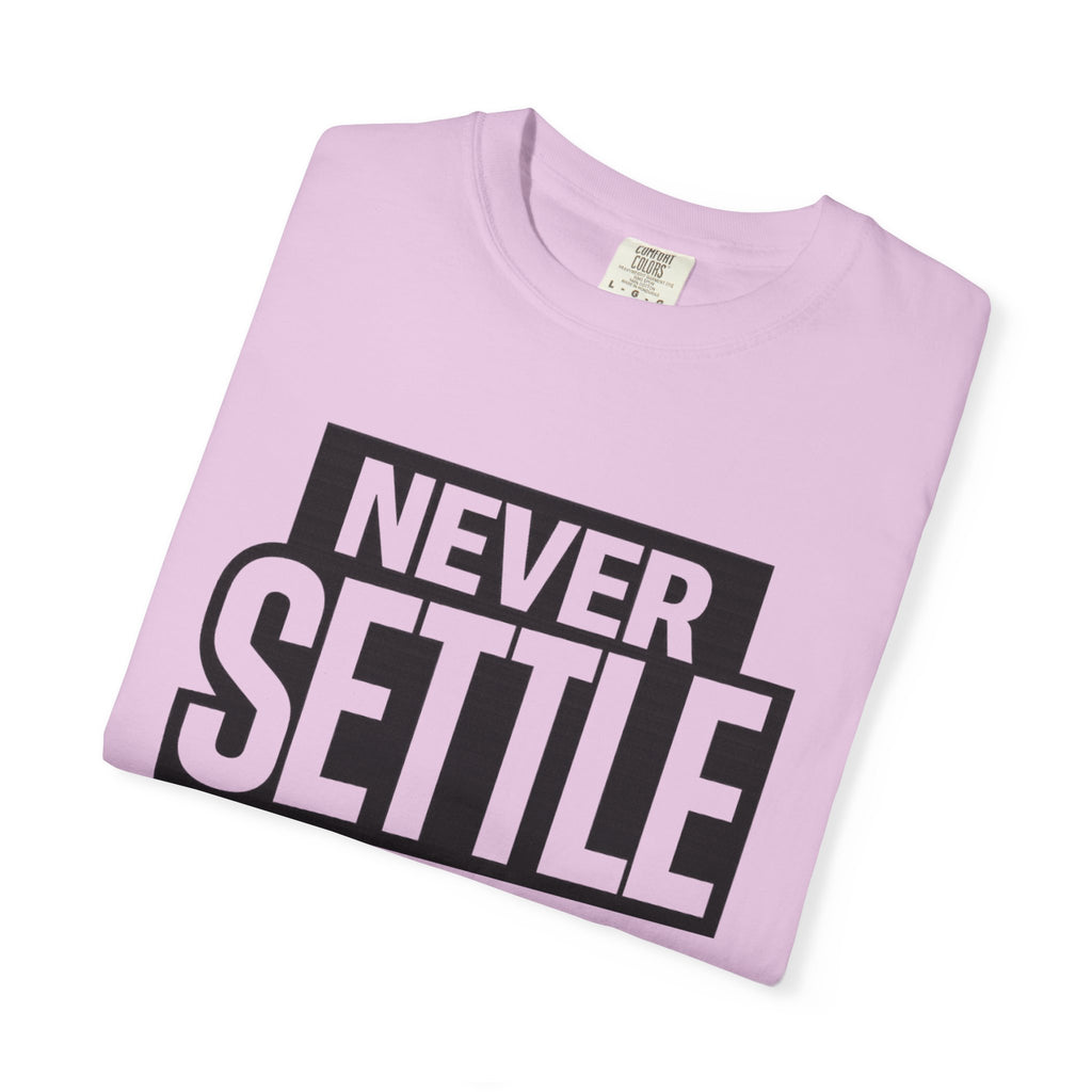 Never Settle T-Shirt — Bold Motivational Graphic Tee
