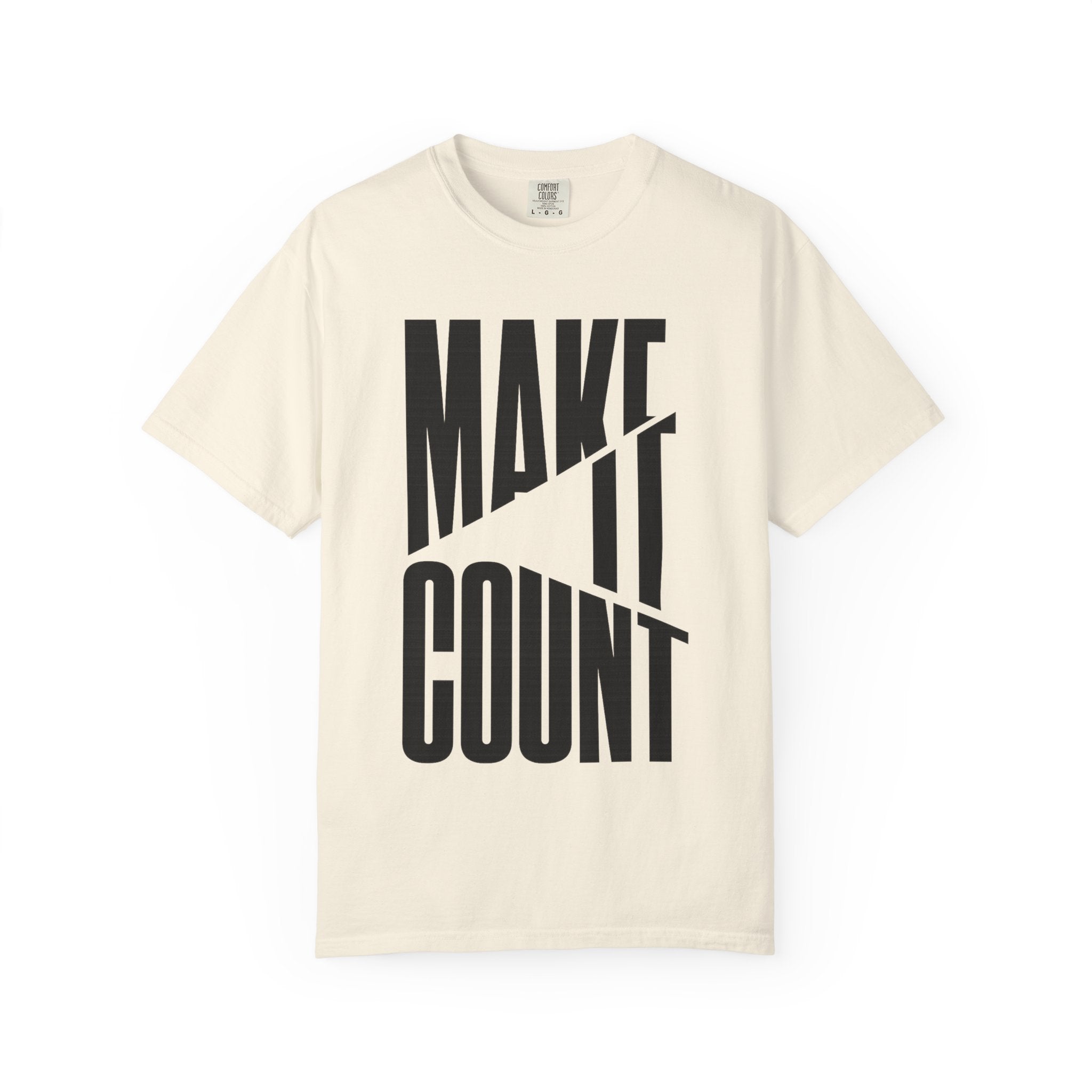 Make It Count T-Shirt — Motivational Graphic Tee