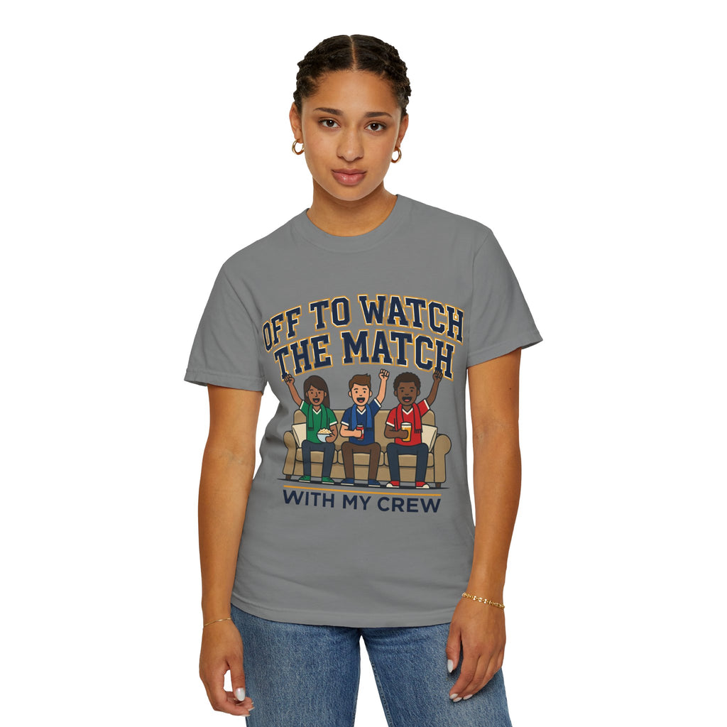 Off to Watch the Match T-Shirt — 'With My Crew' Sports Fan Tee
