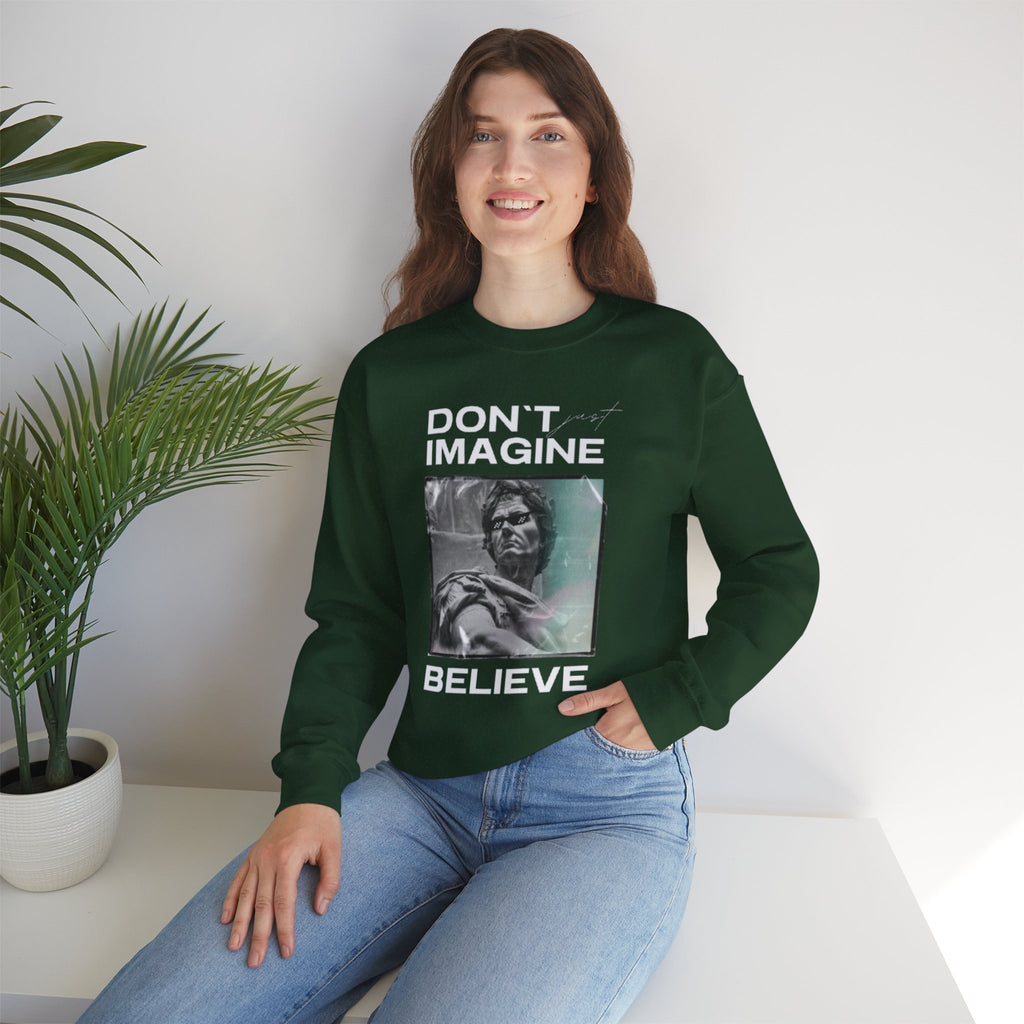 Crewneck Sweatshirt — "Don't Imagine, Believe" Inspirational Graphic