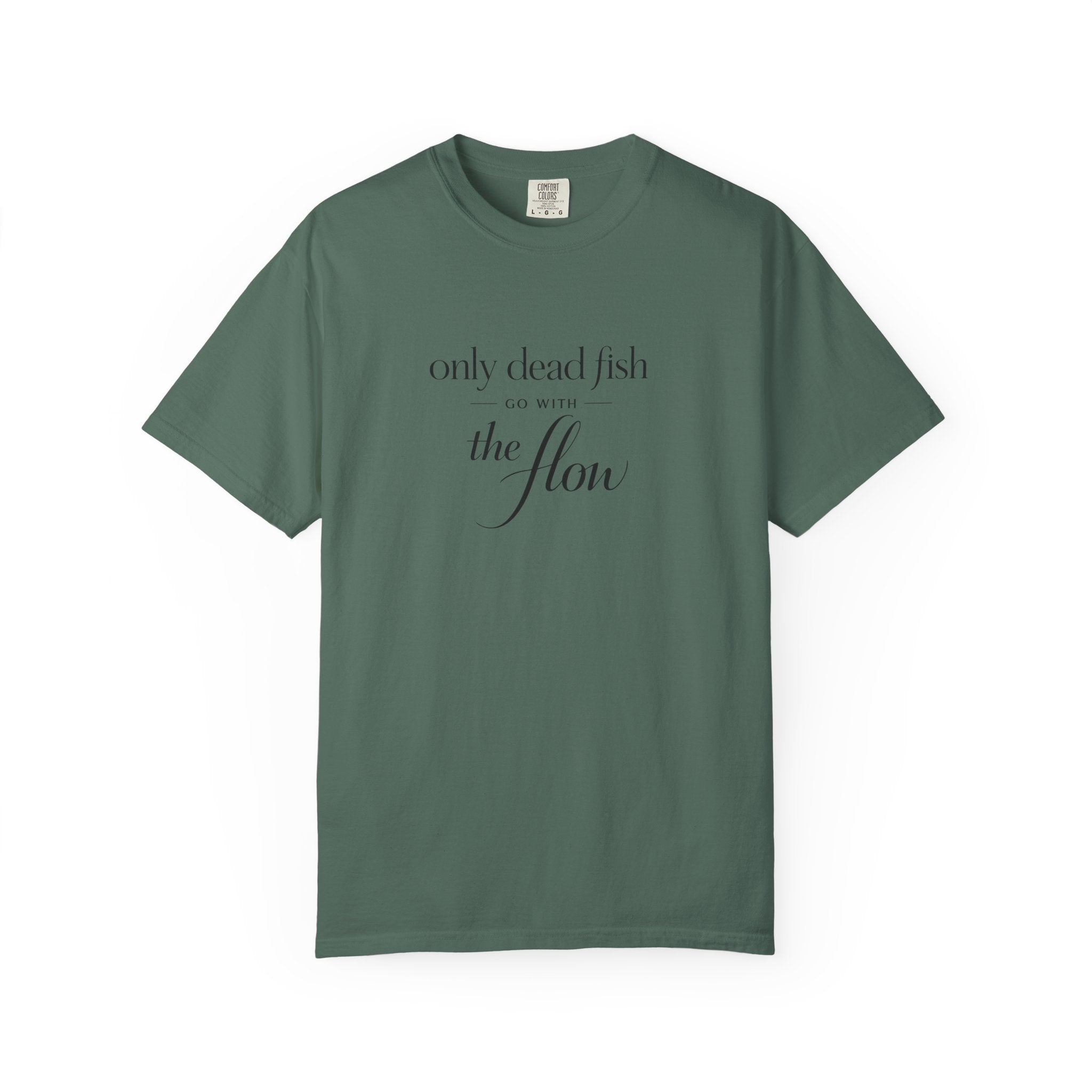 'Only Dead Fish Go With the Flow' Graphic T-Shirt