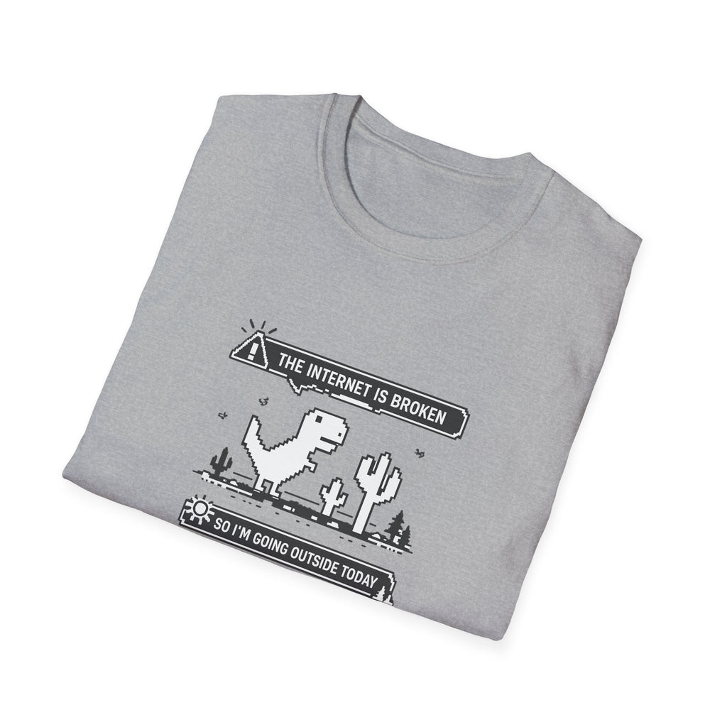 T-Shirt — 'The Internet Is Broken So I'm Going Outside Today' Dino Graphic