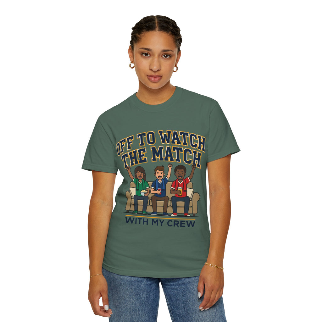 Off to Watch the Match T-Shirt — 'With My Crew' Sports Fan Tee