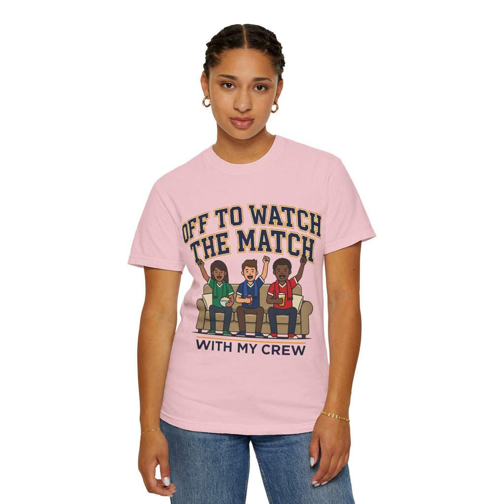 Off to Watch the Match T-Shirt — 'With My Crew' Sports Fan Tee