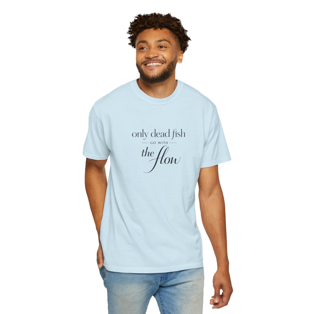 'Only Dead Fish Go With the Flow' Graphic T-Shirt