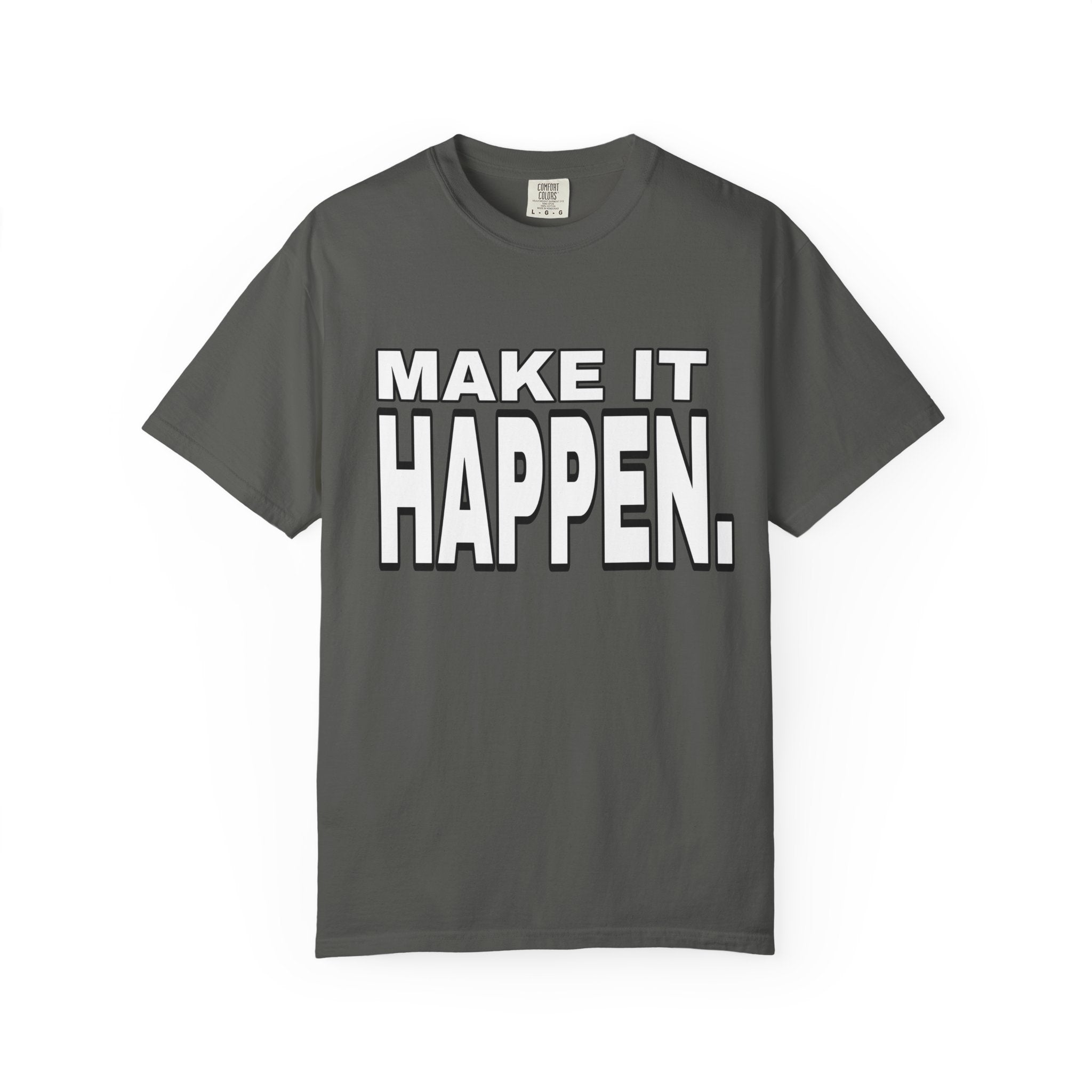 Make It Happen T-Shirt – Motivational Graphic Tee