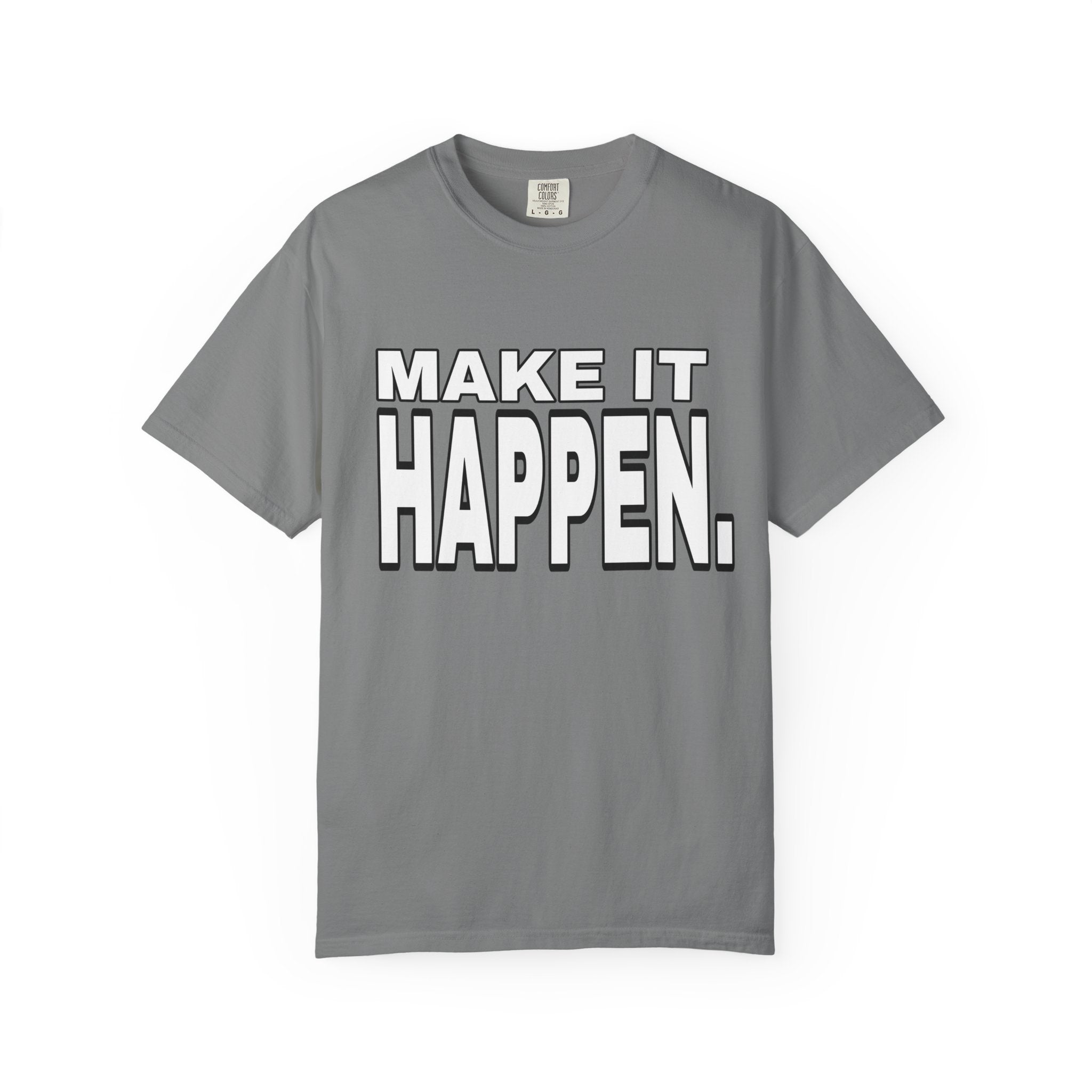 Make It Happen T-Shirt – Motivational Graphic Tee