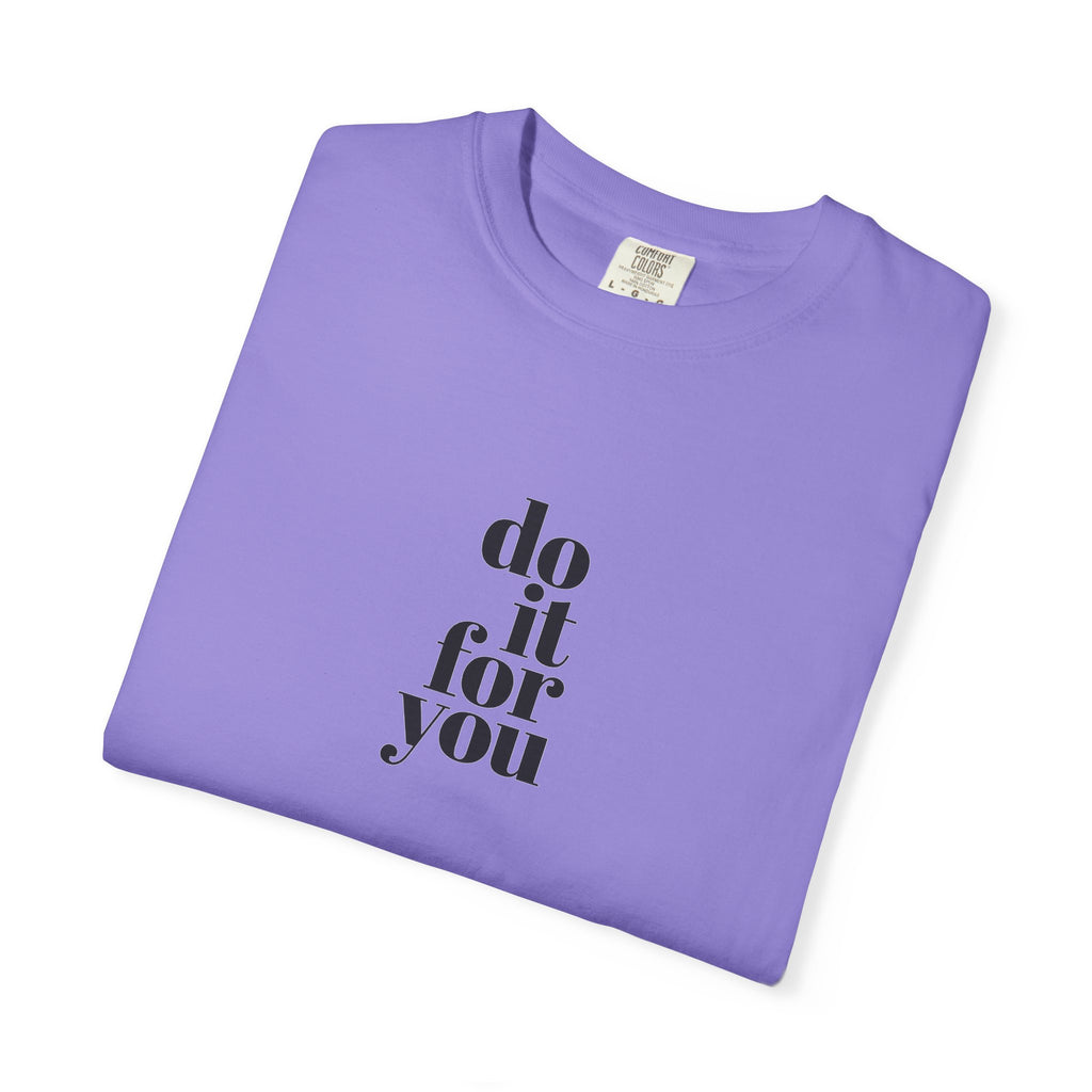 Do It For You Tee — Motivational Minimalist Graphic T-Shirt