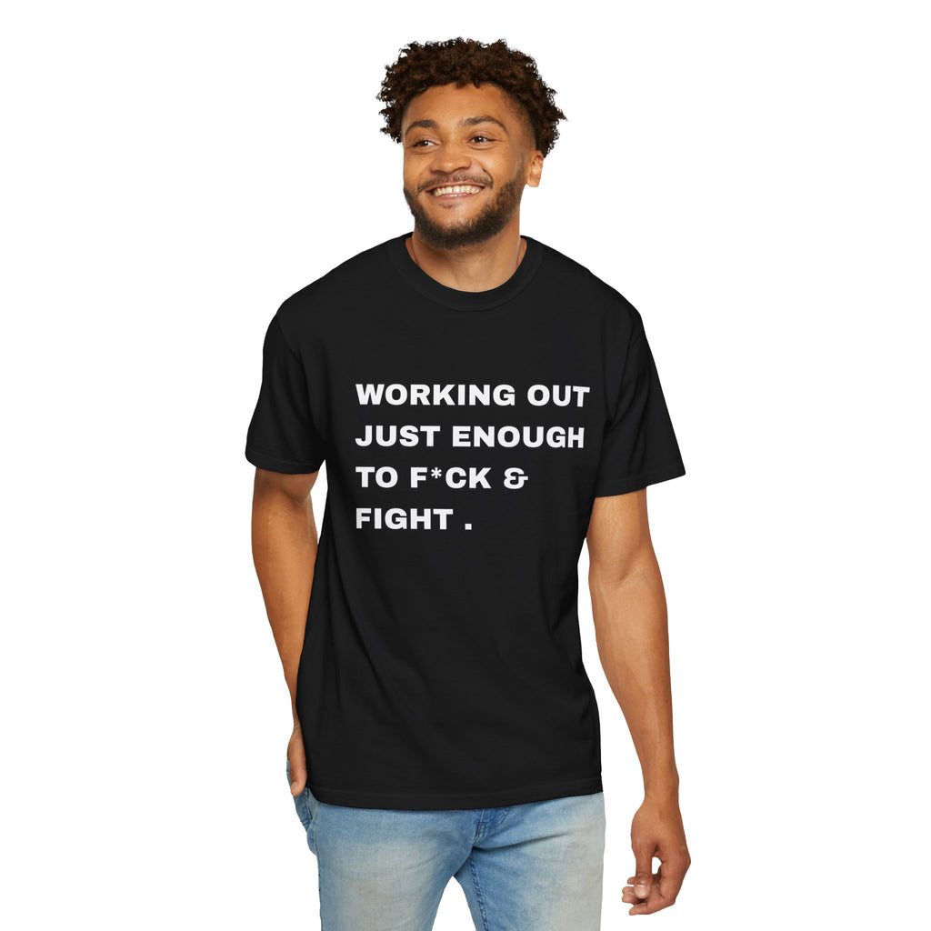 GYM T-Shirt — "Working Out Just Enough to F*ck & Fight" Motivational Sarcastic Tee