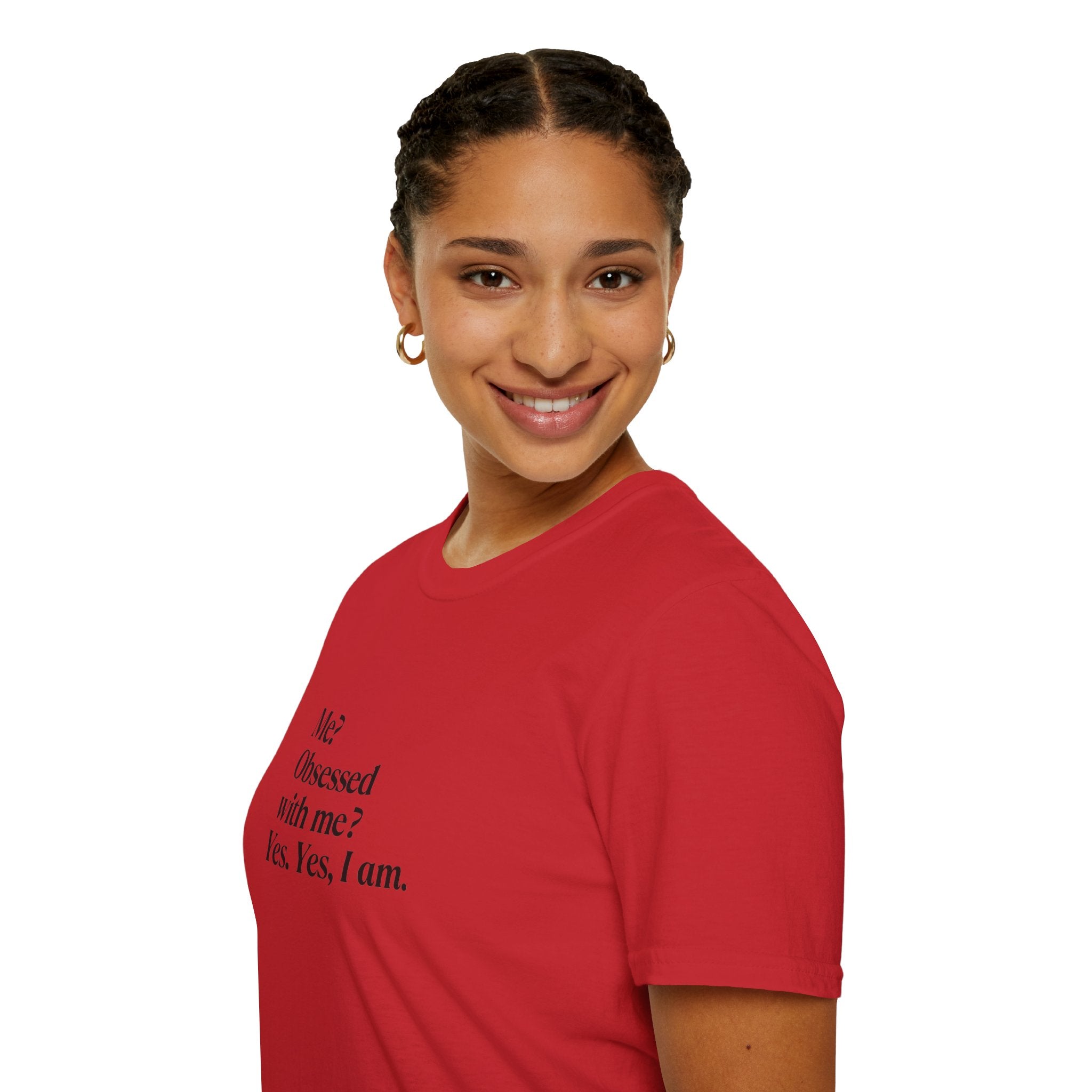 T-Shirt — "Me? Obsessed with me? Yes, yes, I am." Minimalist Self-Love Tee