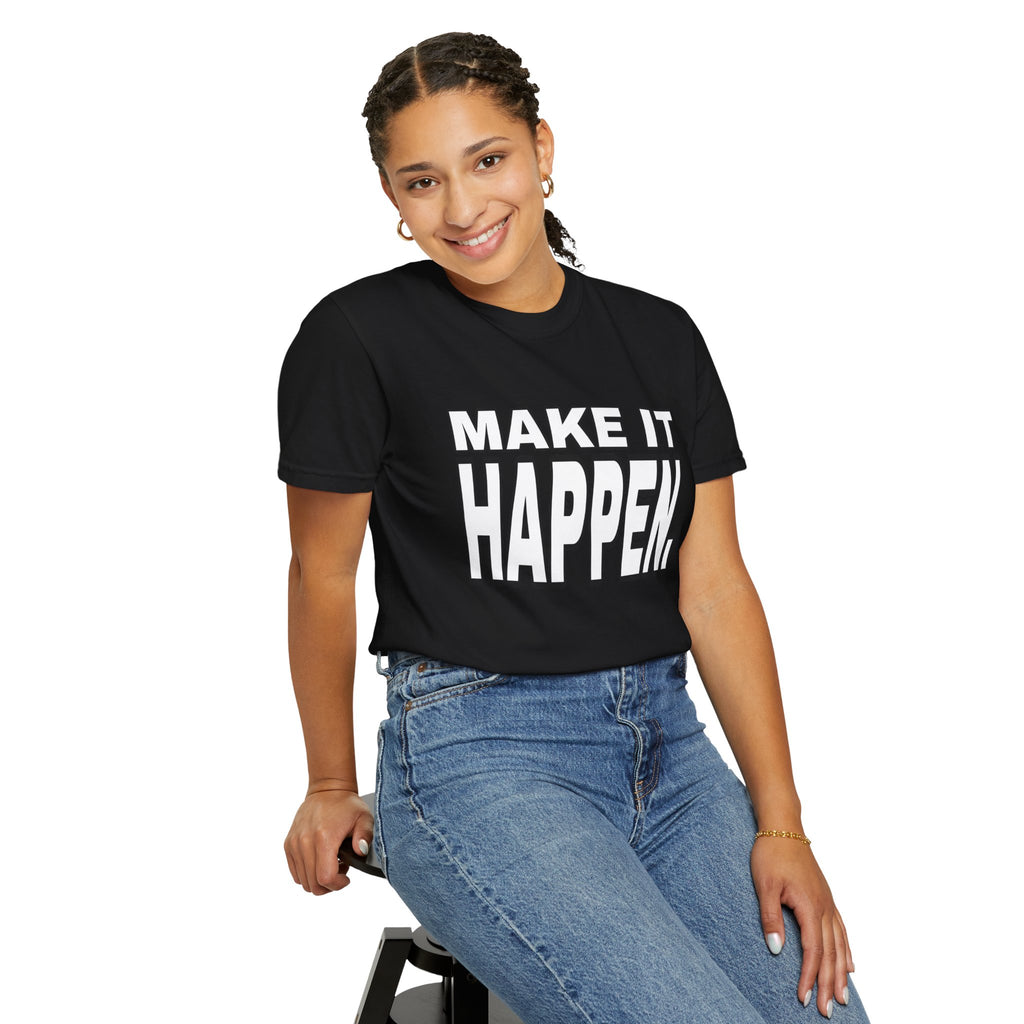 Make It Happen T-Shirt – Motivational Graphic Tee