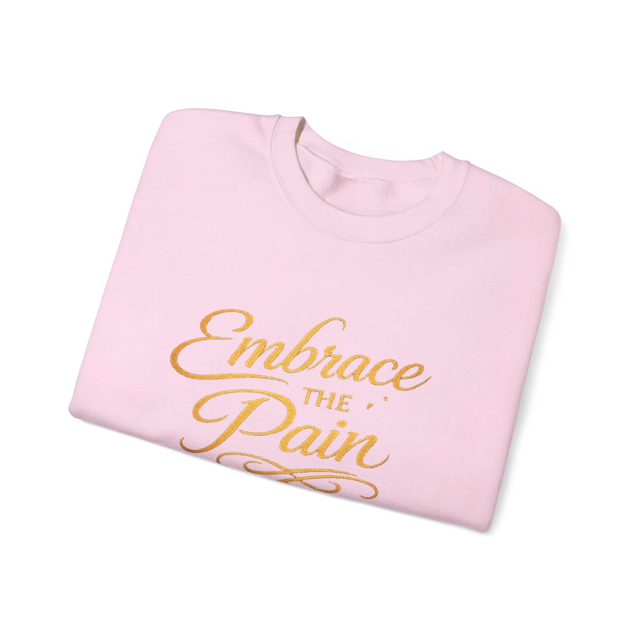 Embrace the Pain Crewneck Sweatshirt — Motivational Graphic Pullover