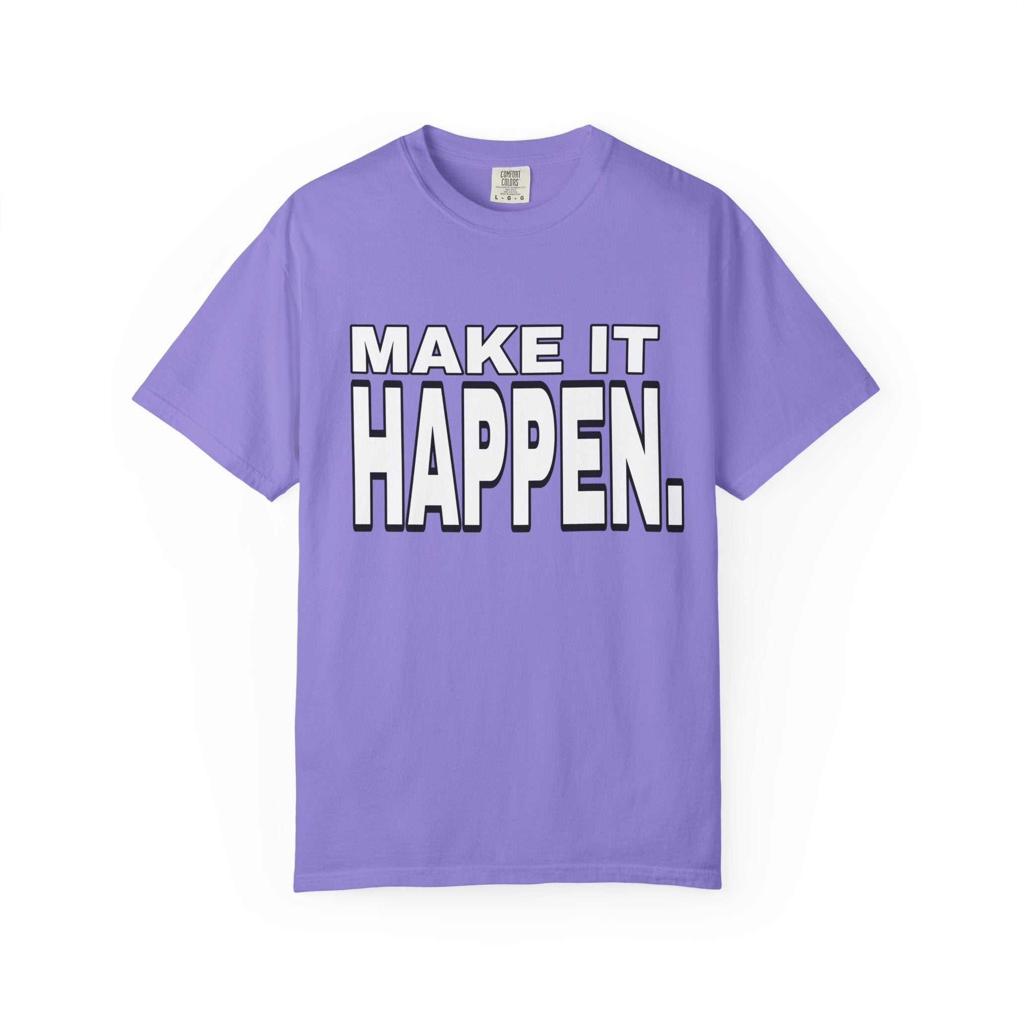 Make It Happen T-Shirt – Motivational Graphic Tee