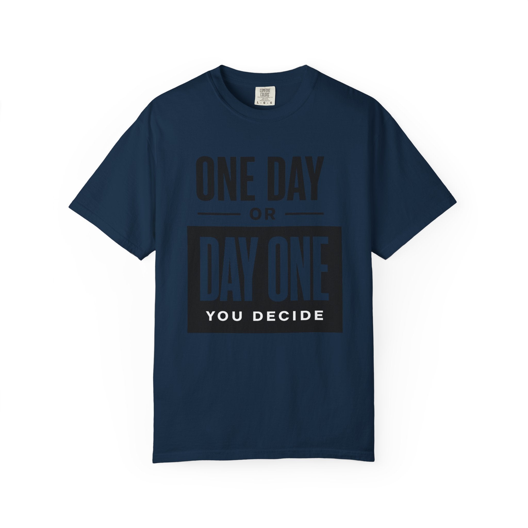 One Day or Day One Motivational T-Shirt