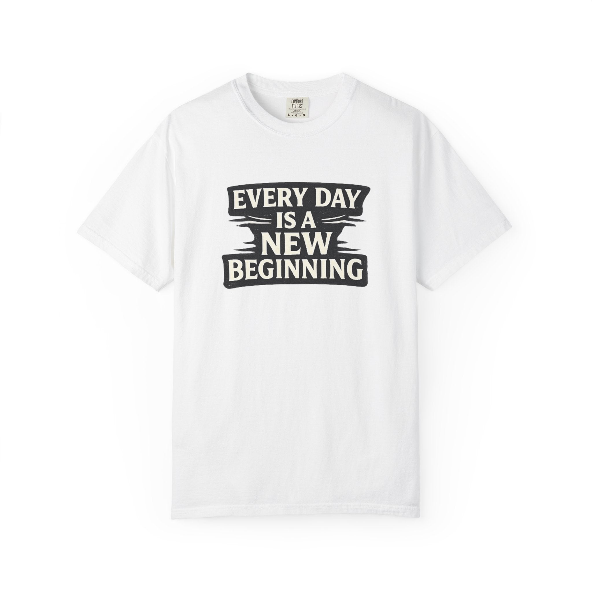 Every Day Is A New Beginning T-Shirt - Inspirational Motivational Tee