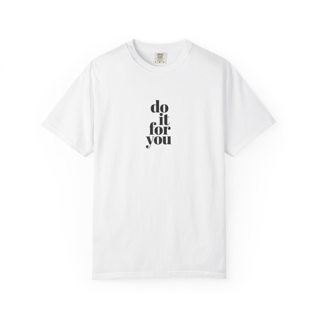 Do It For You Tee — Motivational Minimalist Graphic T-Shirt