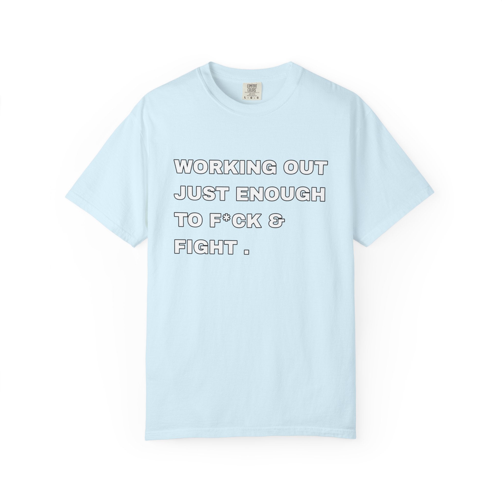 GYM T-Shirt — "Working Out Just Enough to F*ck & Fight" Motivational Sarcastic Tee