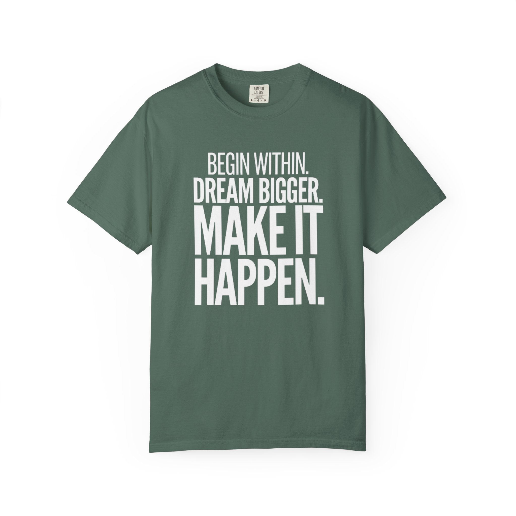 Motivational T-Shirt — “Begin Within. Dream Bigger. Make It Happen.” Inspirational Quote Tee
