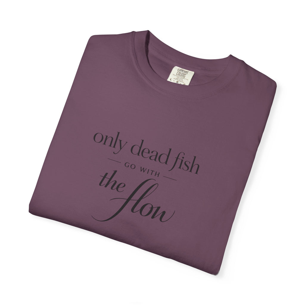 'Only Dead Fish Go With the Flow' Graphic T-Shirt