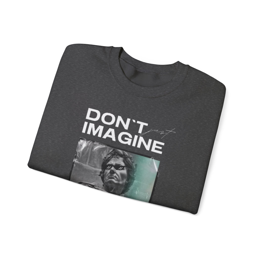Crewneck Sweatshirt — "Don't Imagine, Believe" Inspirational Graphic