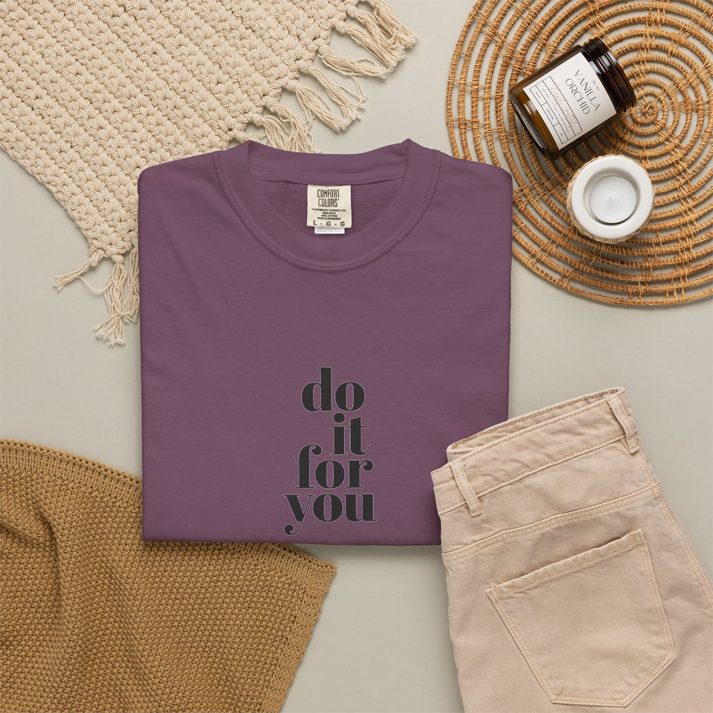 Do It For You Tee — Motivational Minimalist Graphic T-Shirt