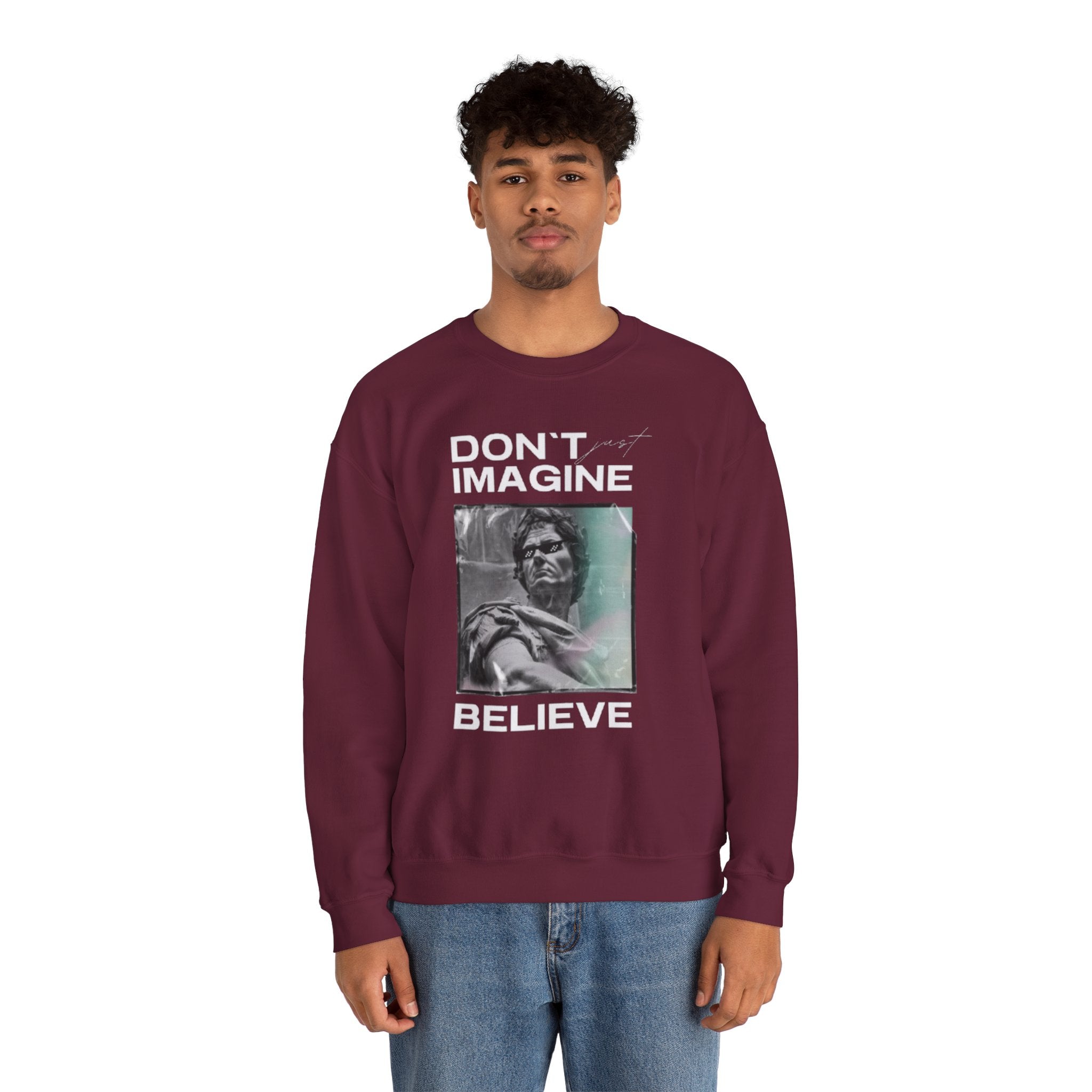 Crewneck Sweatshirt — "Don't Imagine, Believe" Inspirational Graphic