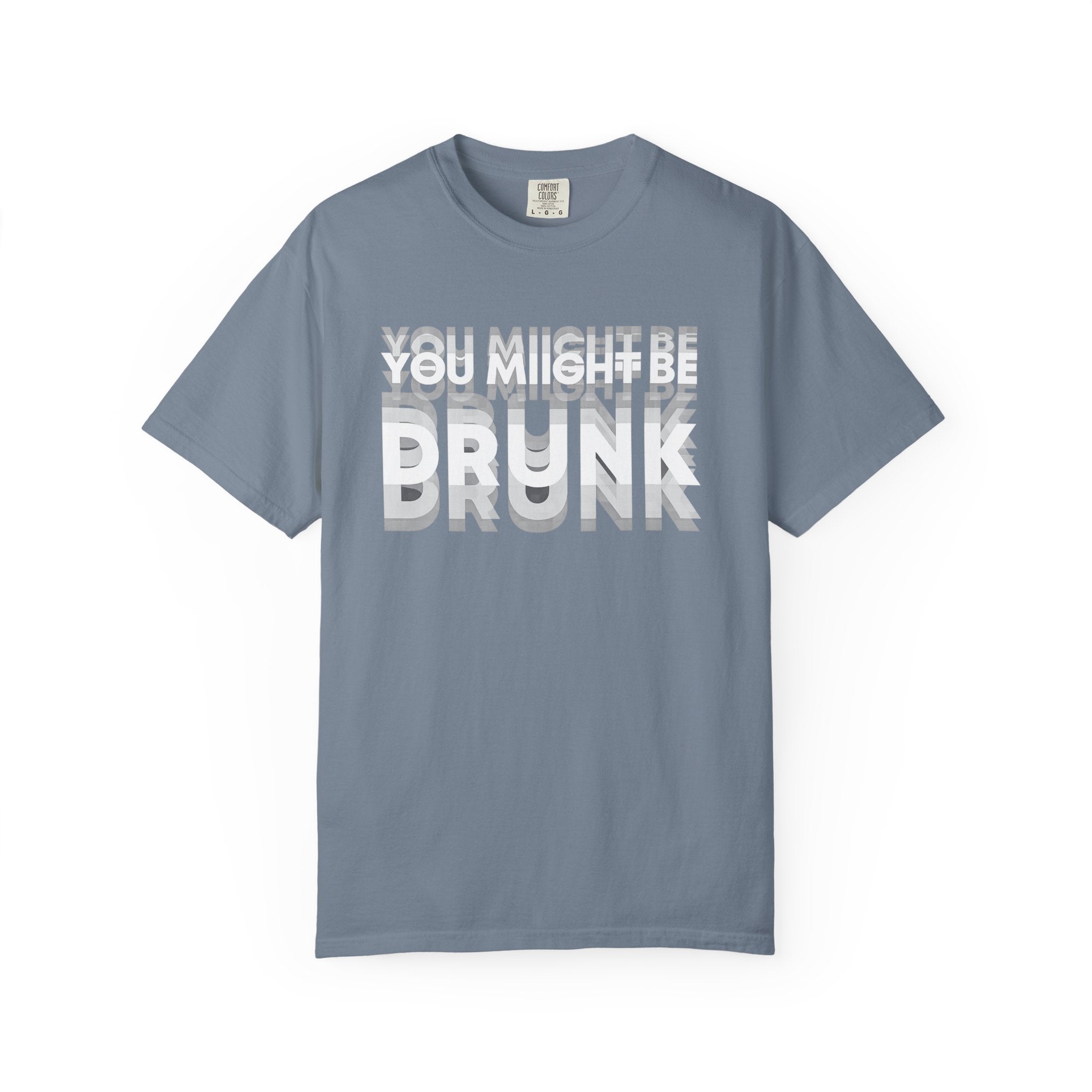 T-Shirt — "You Might Be Drunk" Distressed Text Graphic Tee