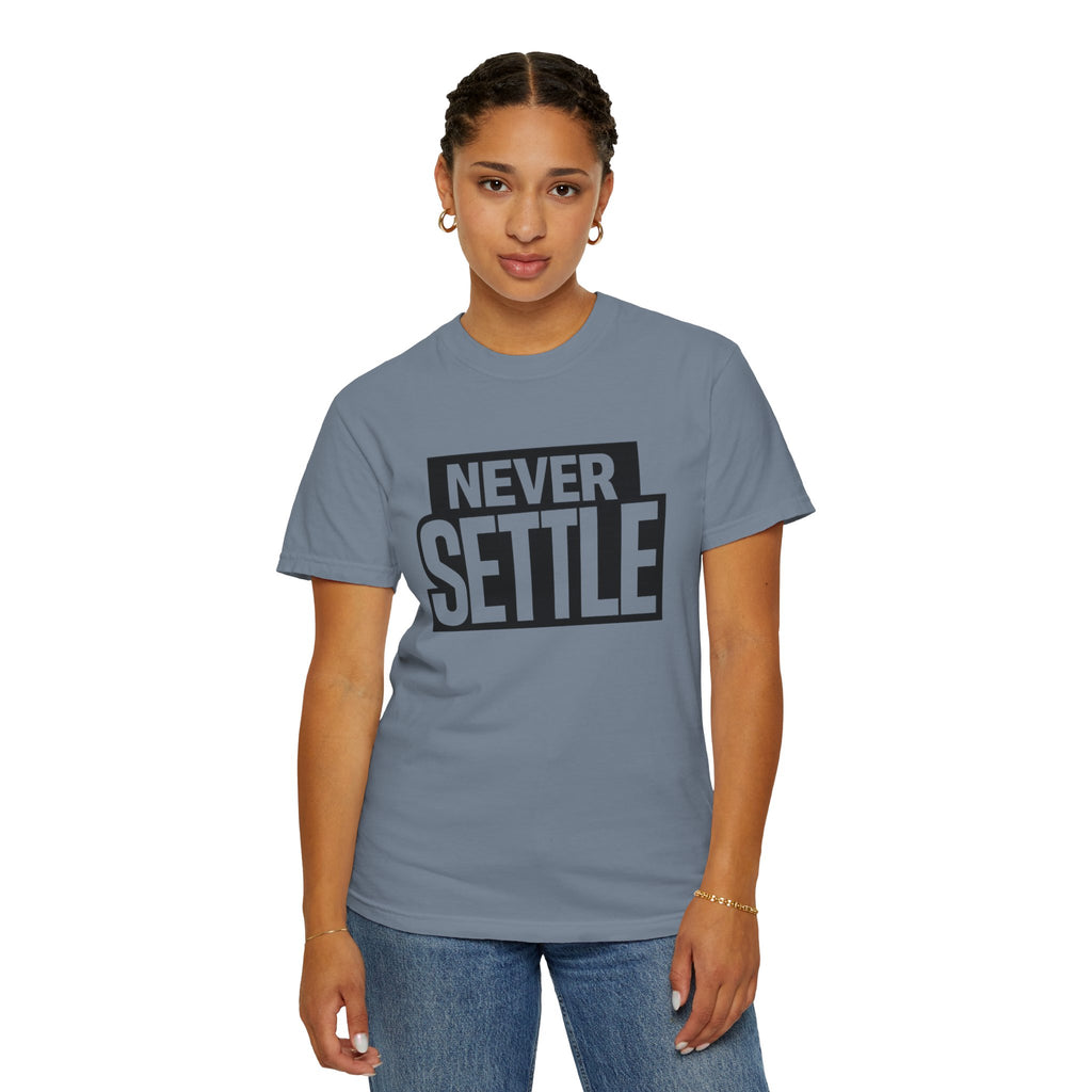 Never Settle T-Shirt — Bold Motivational Graphic Tee