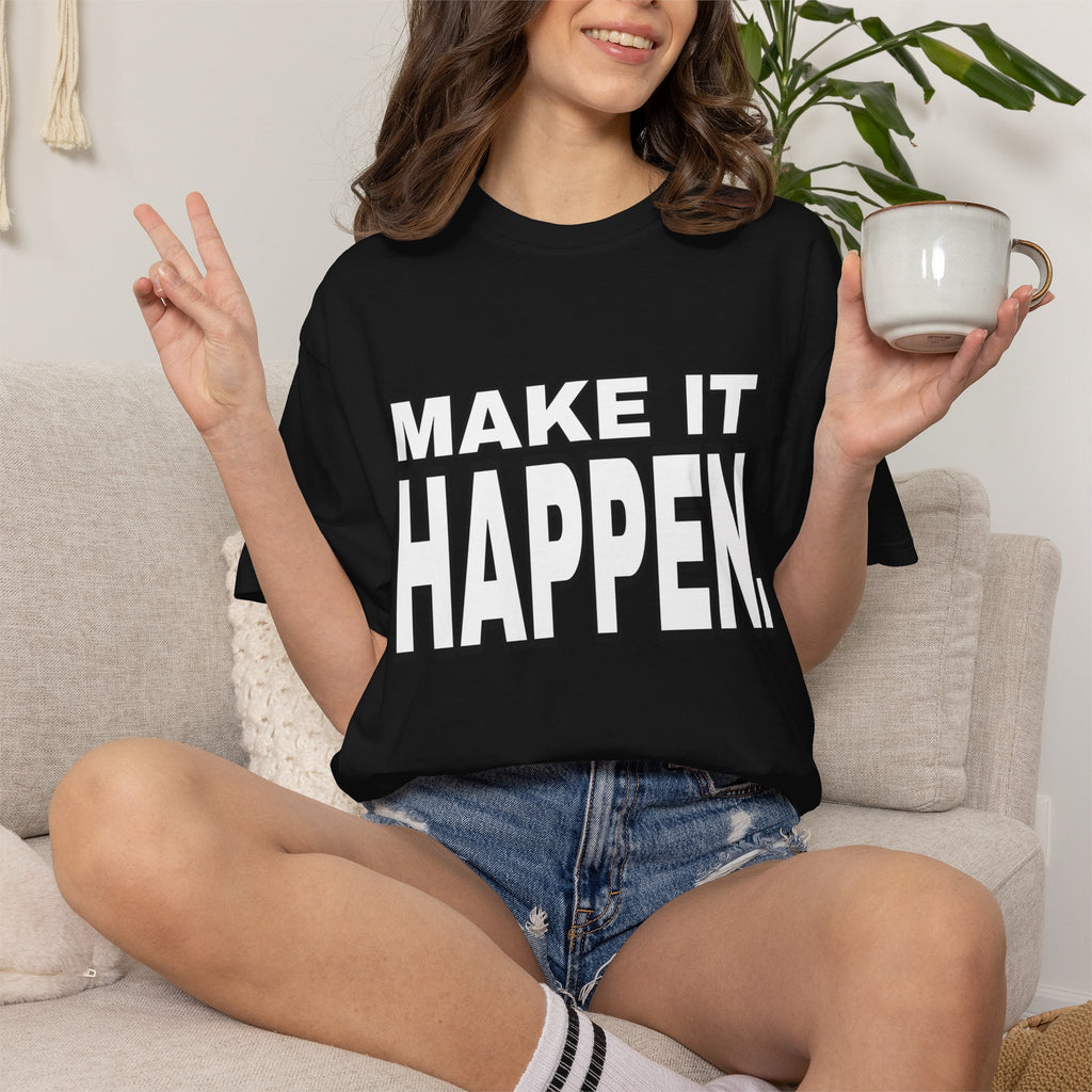 Make It Happen T-Shirt – Motivational Graphic Tee