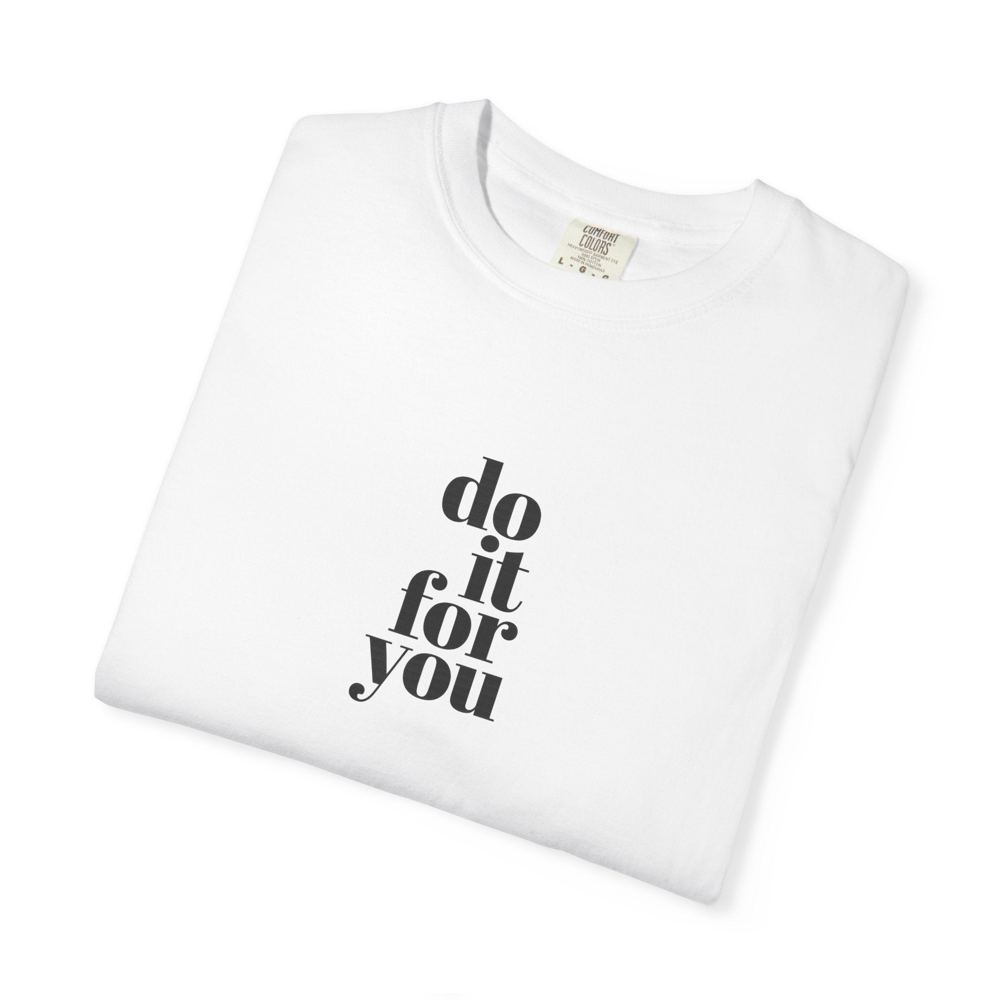 Do It For You Tee — Motivational Minimalist Graphic T-Shirt