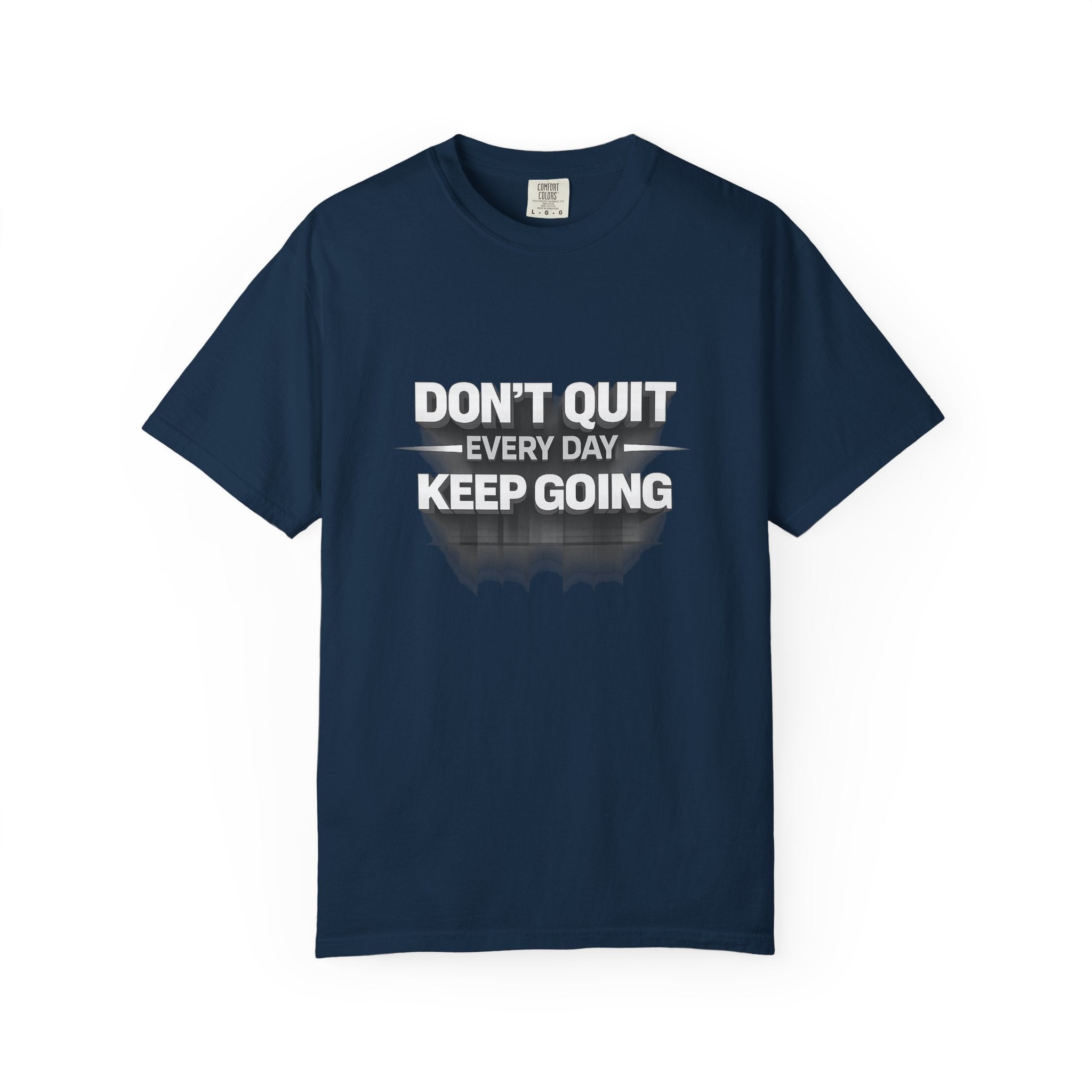 Motivational T-Shirt - "Don't Quit Every Day, Keep Going" Inspirational Tee