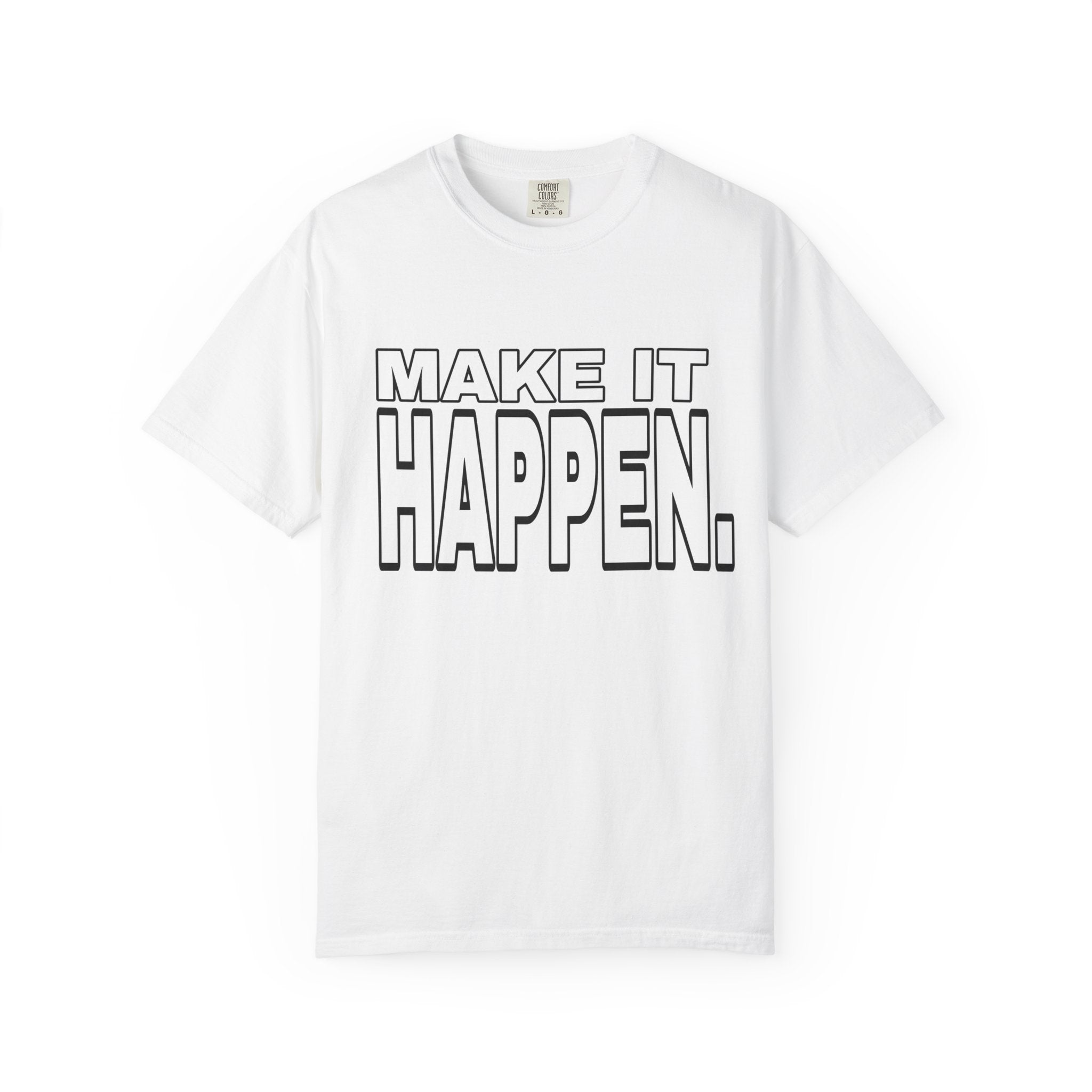 Make It Happen T-Shirt – Motivational Graphic Tee