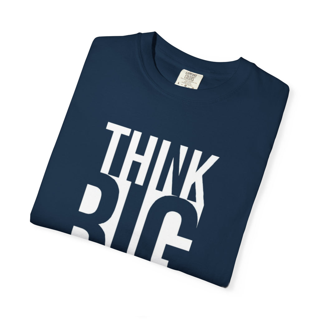 Think Big Graphic T-Shirt — Motivational Typography Tee