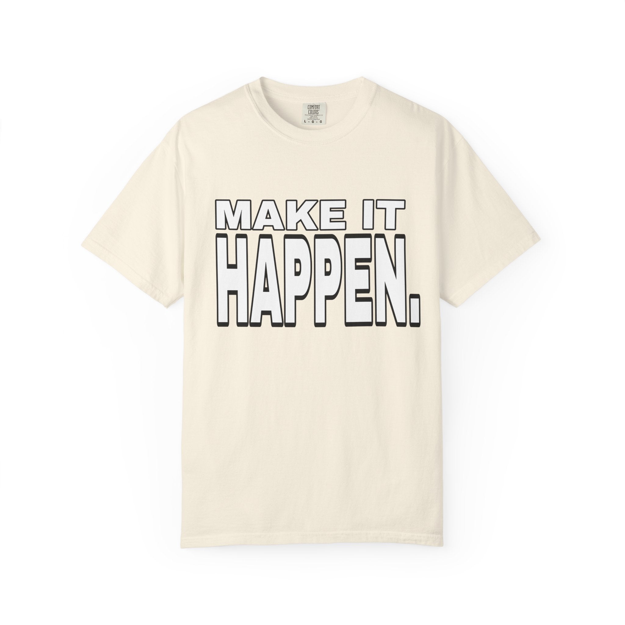 Make It Happen T-Shirt – Motivational Graphic Tee
