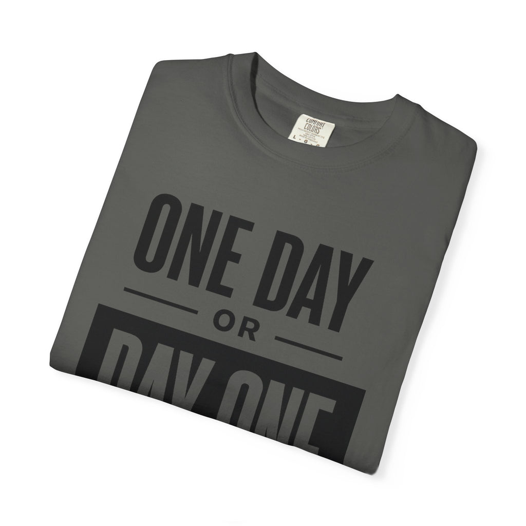 One Day or Day One Motivational T-Shirt