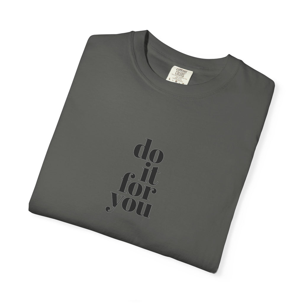 Do It For You Tee — Motivational Minimalist Graphic T-Shirt