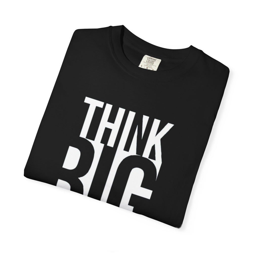 Think Big Graphic T-Shirt — Motivational Typography Tee