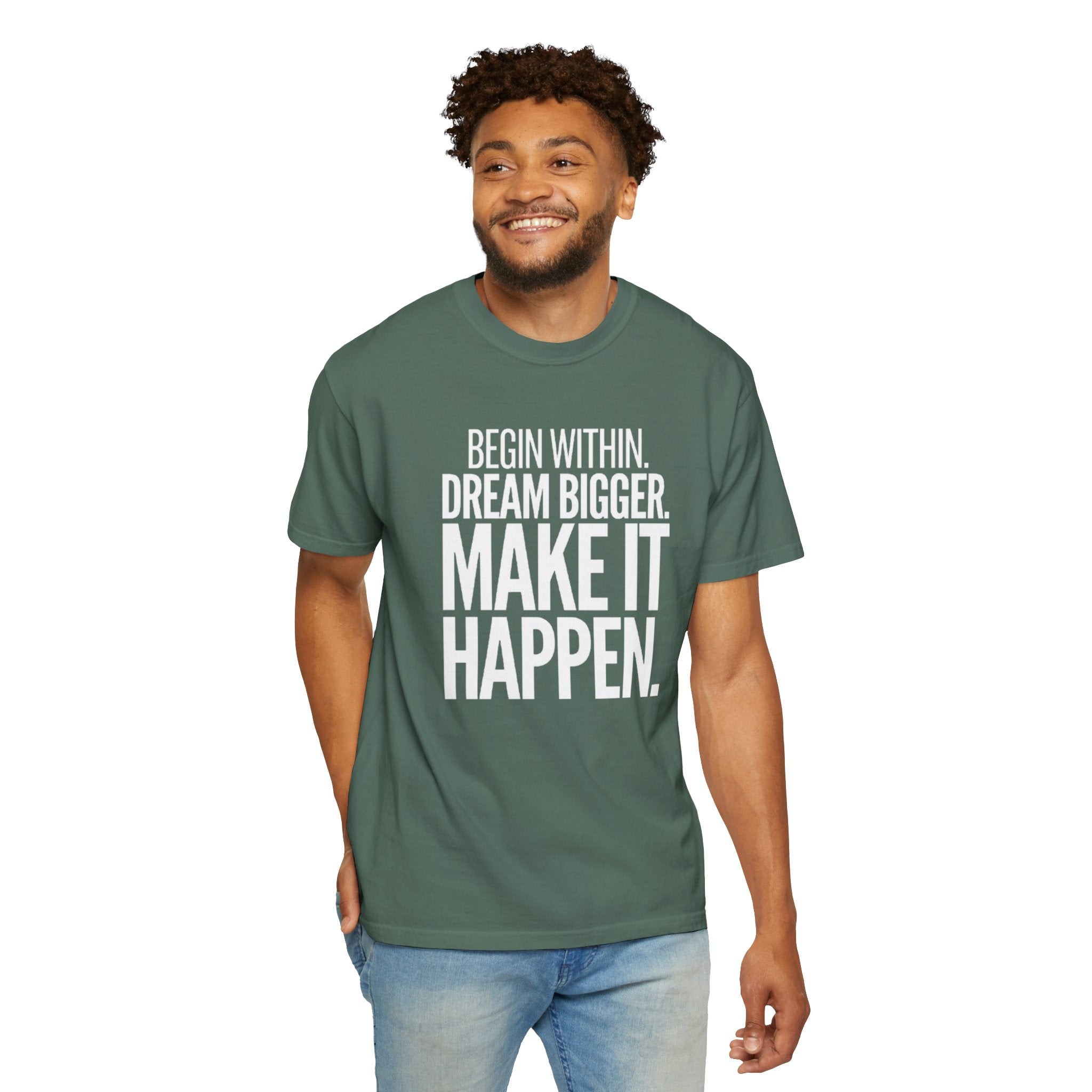 Motivational T-Shirt — “Begin Within. Dream Bigger. Make It Happen.” Inspirational Quote Tee
