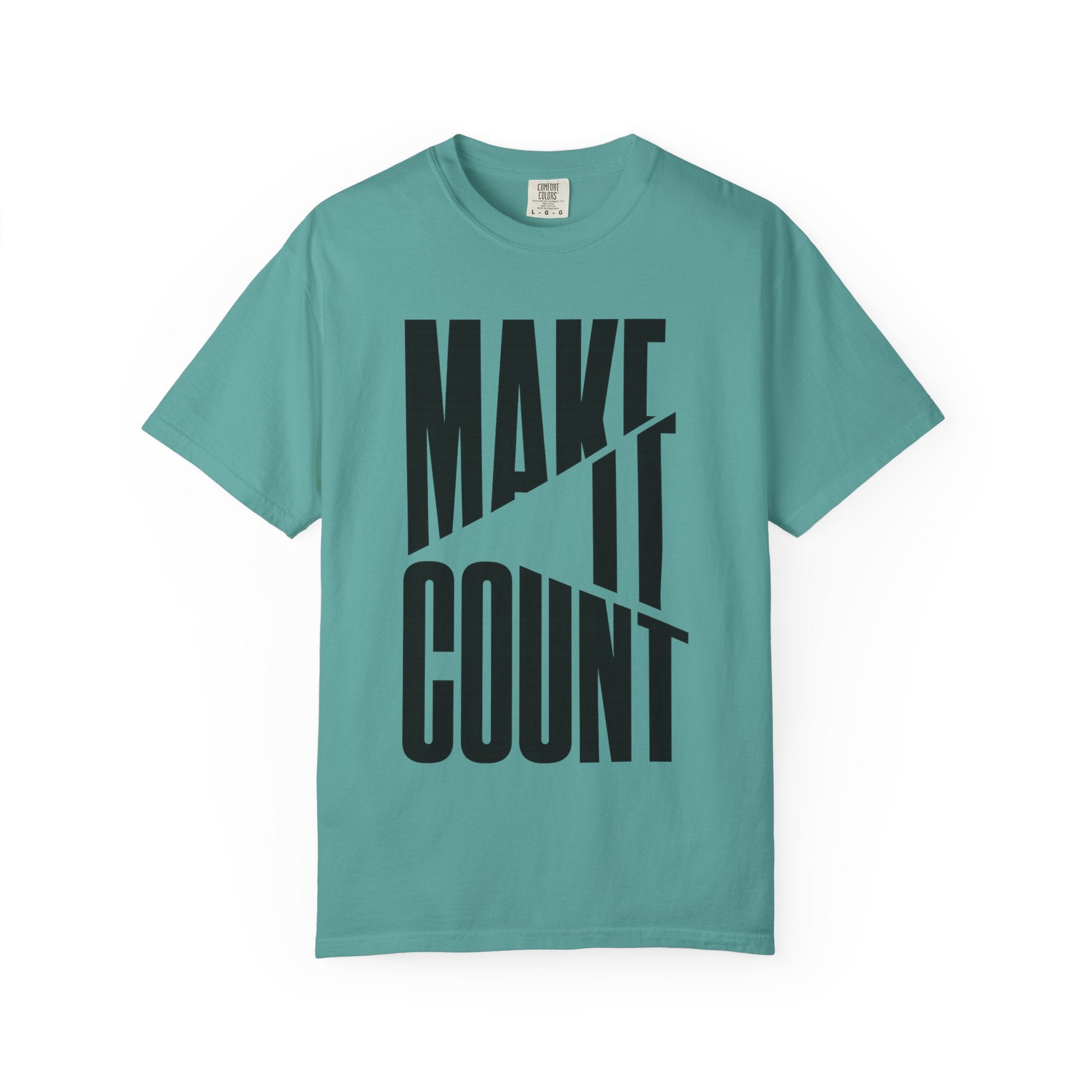 Make It Count T-Shirt — Motivational Graphic Tee