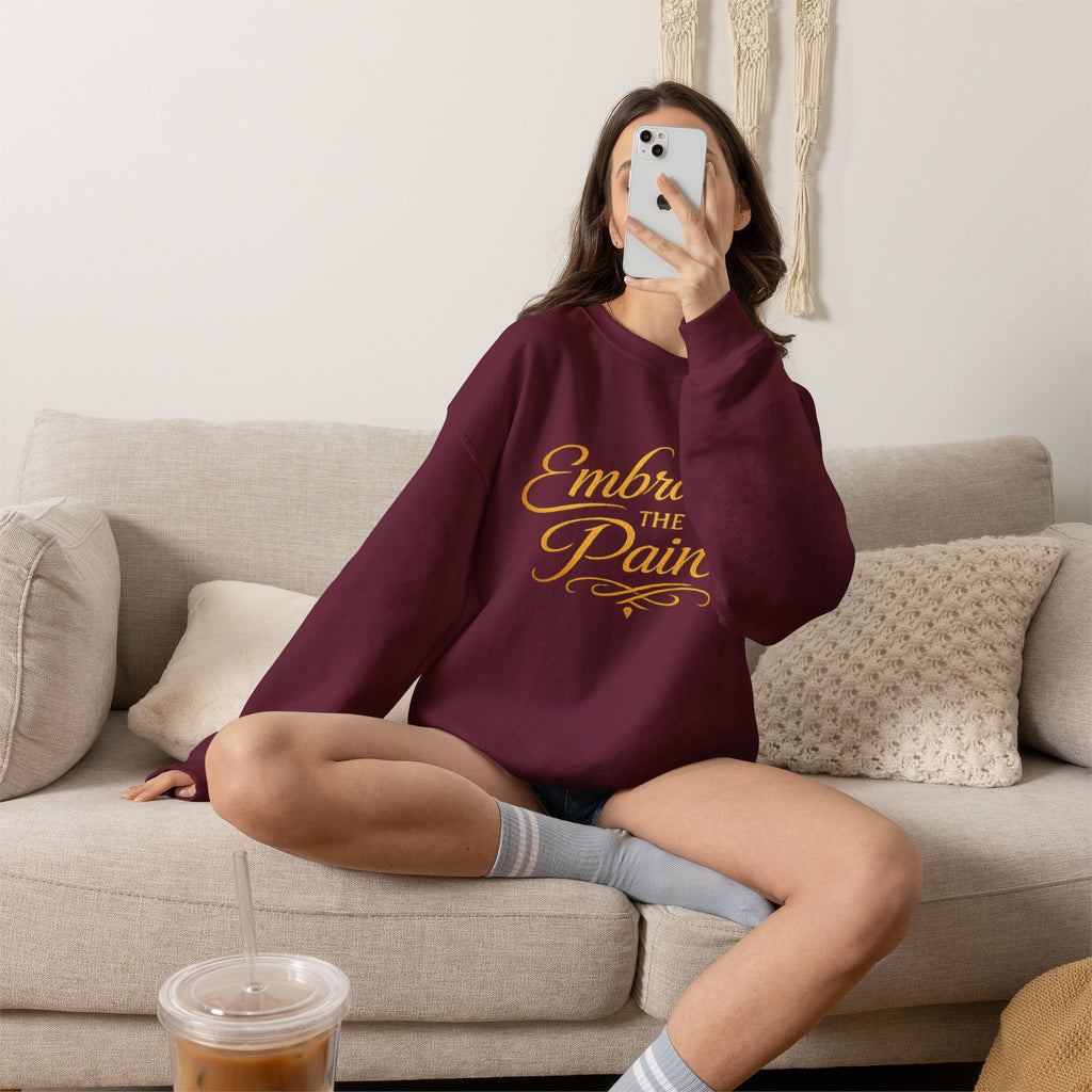 Embrace the Pain Crewneck Sweatshirt — Motivational Graphic Pullover