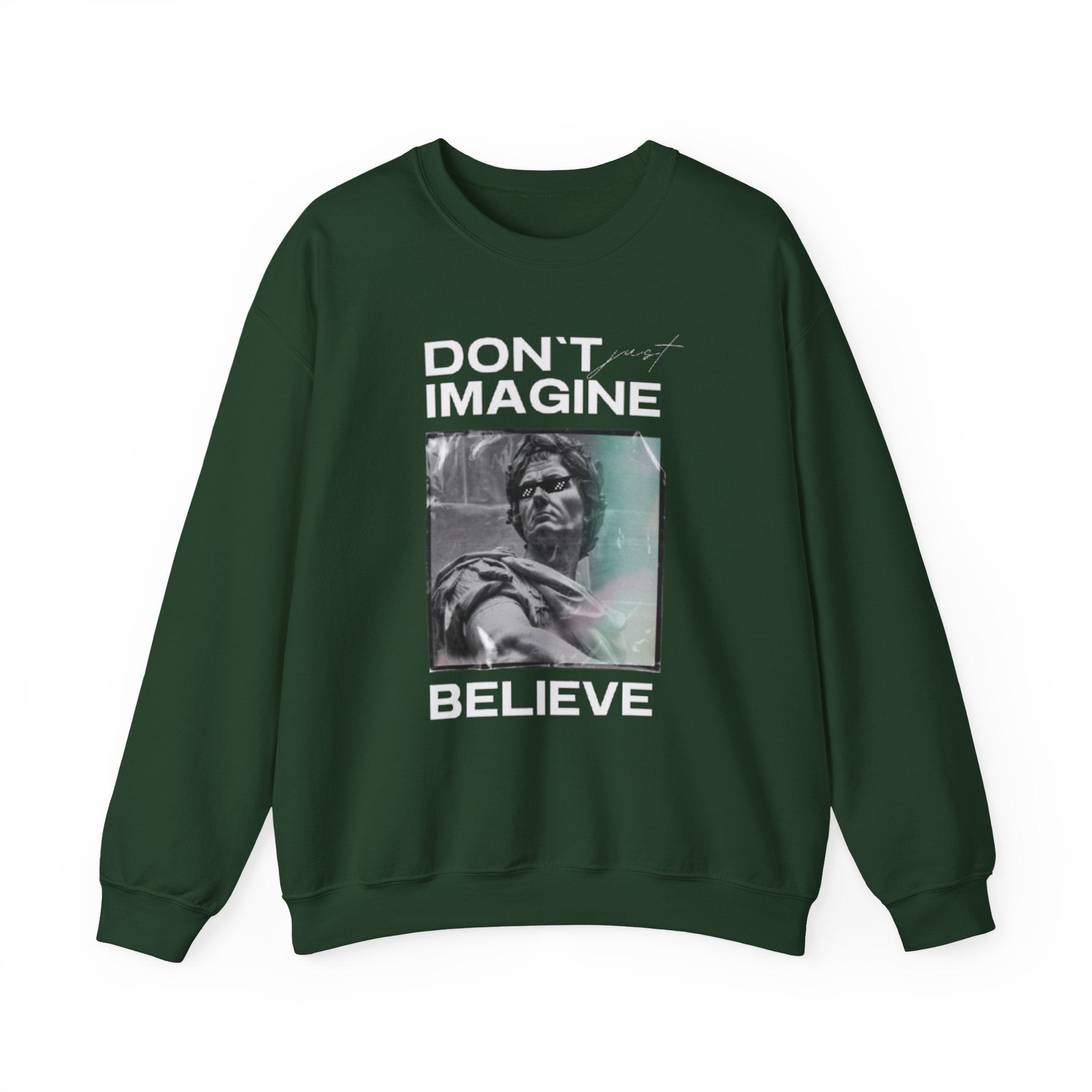 Crewneck Sweatshirt — "Don't Imagine, Believe" Inspirational Graphic