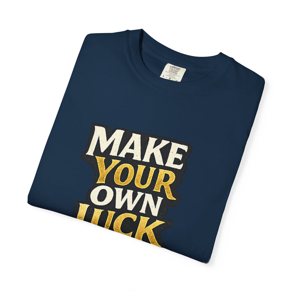 Make Your Own Luck T-Shirt