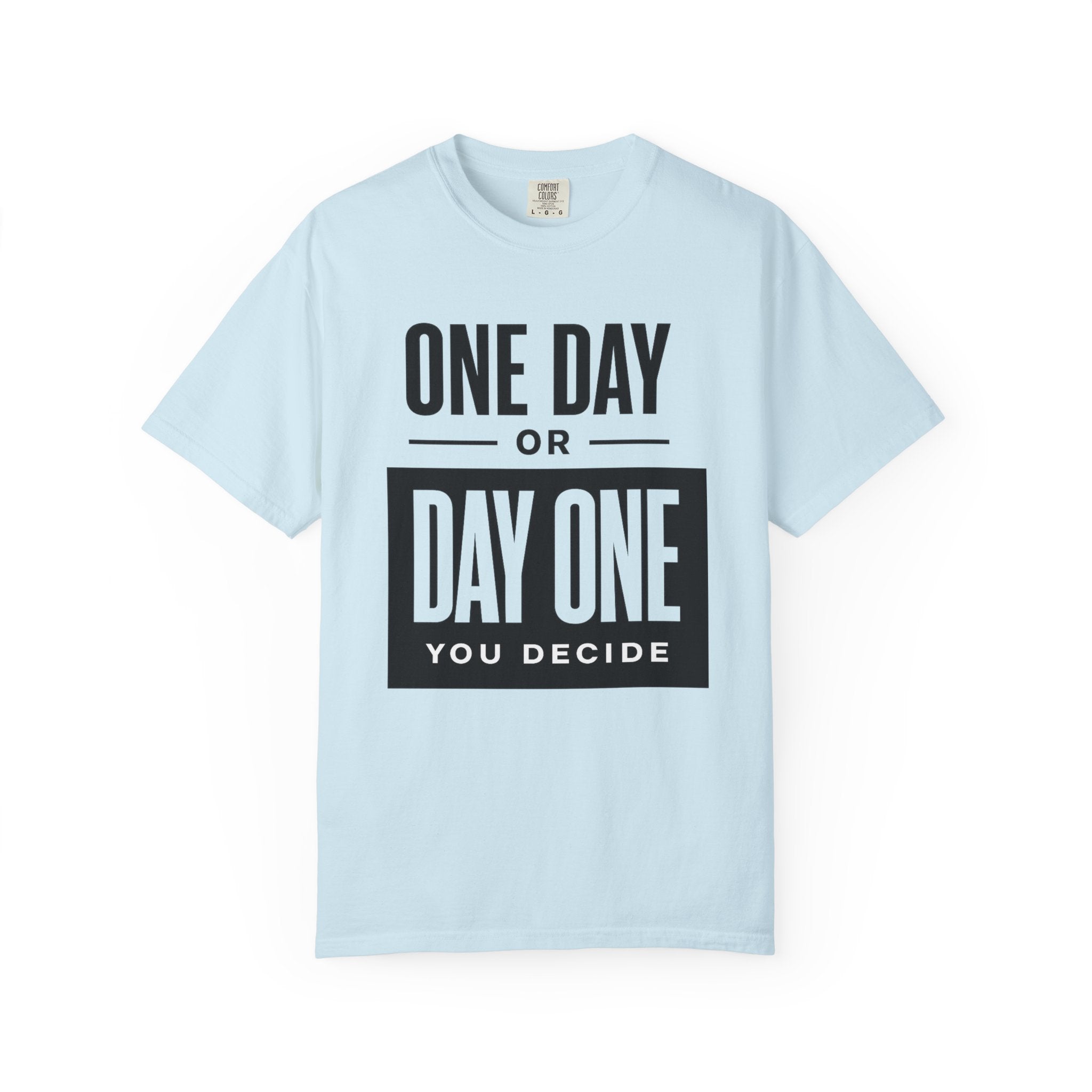 One Day or Day One Motivational T-Shirt