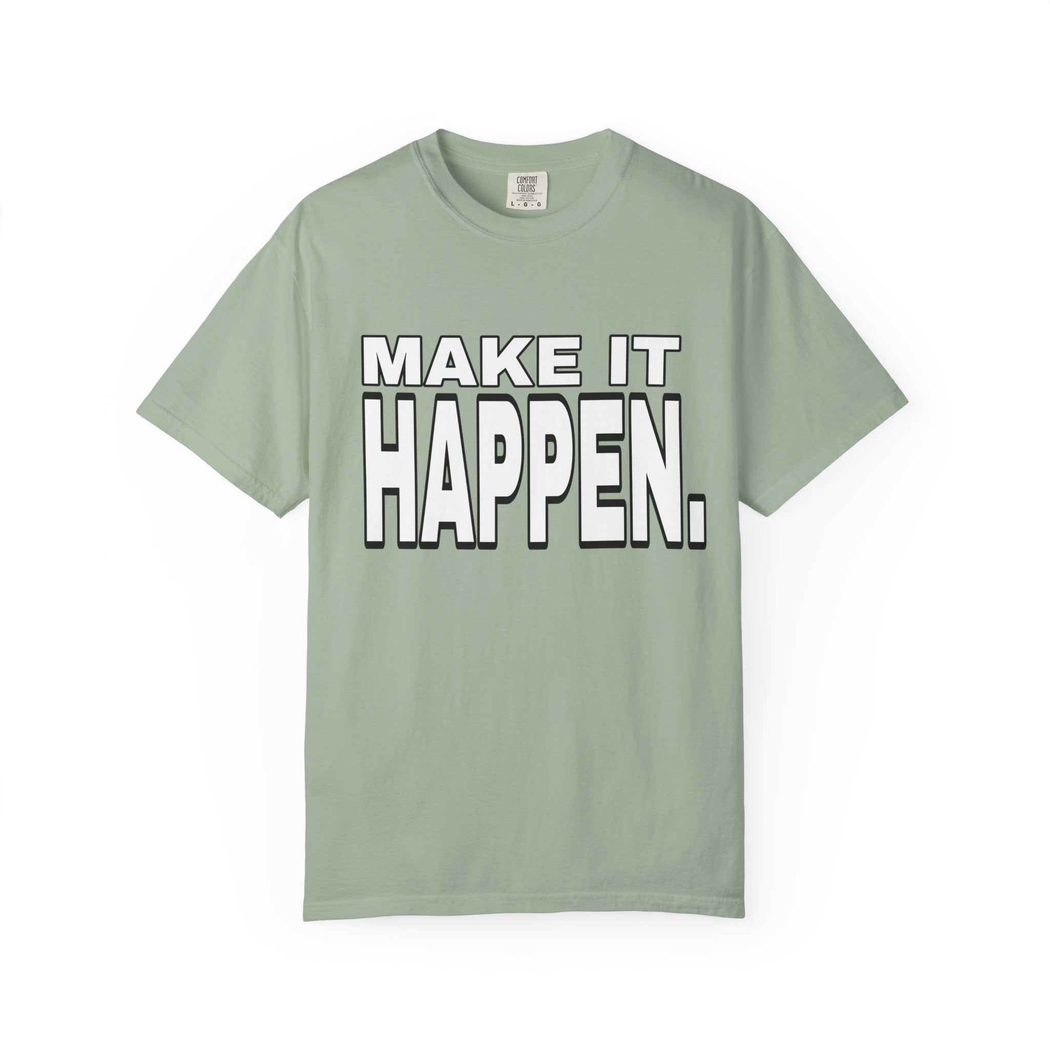 Make It Happen T-Shirt – Motivational Graphic Tee