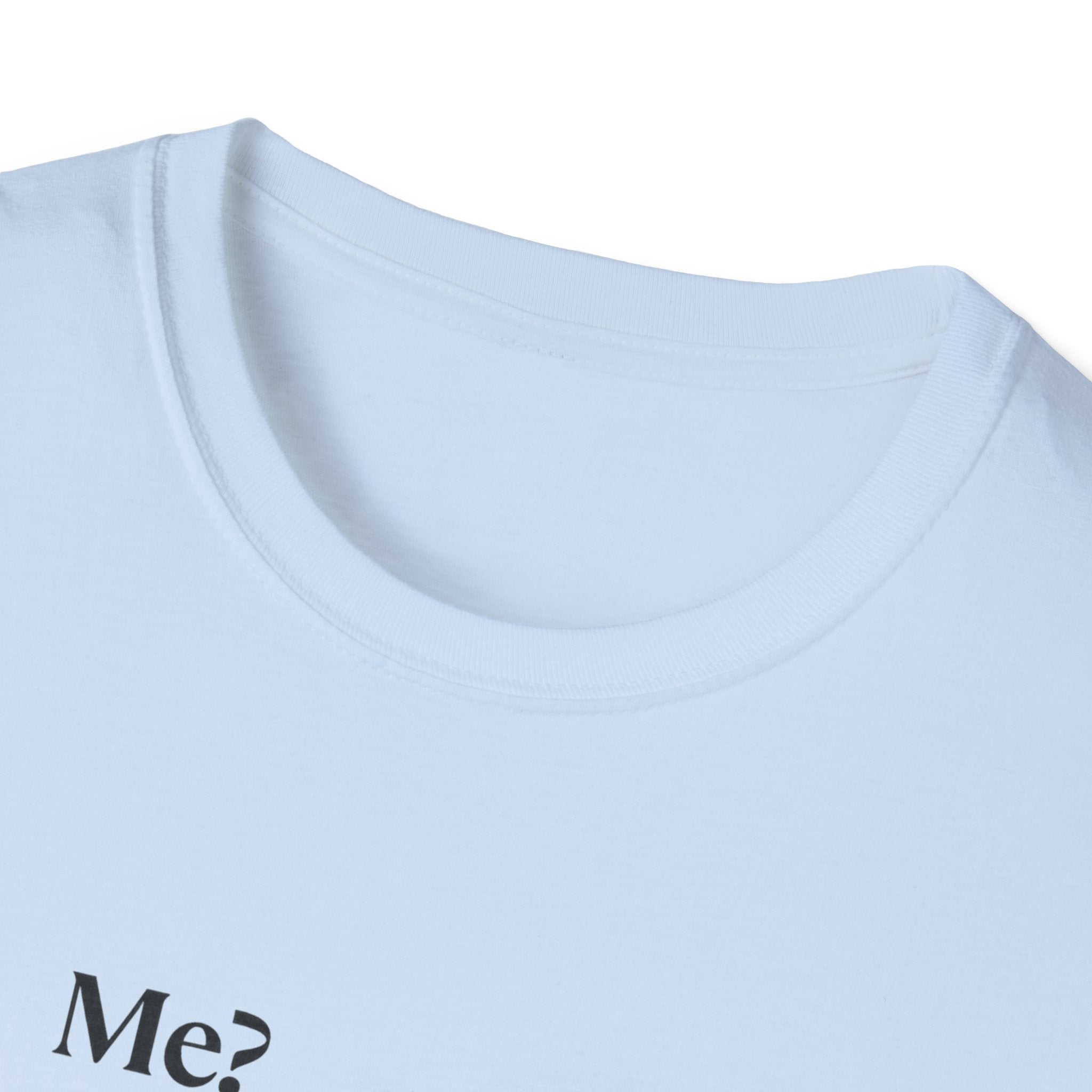 T-Shirt — "Me? Obsessed with me? Yes, yes, I am." Minimalist Self-Love Tee
