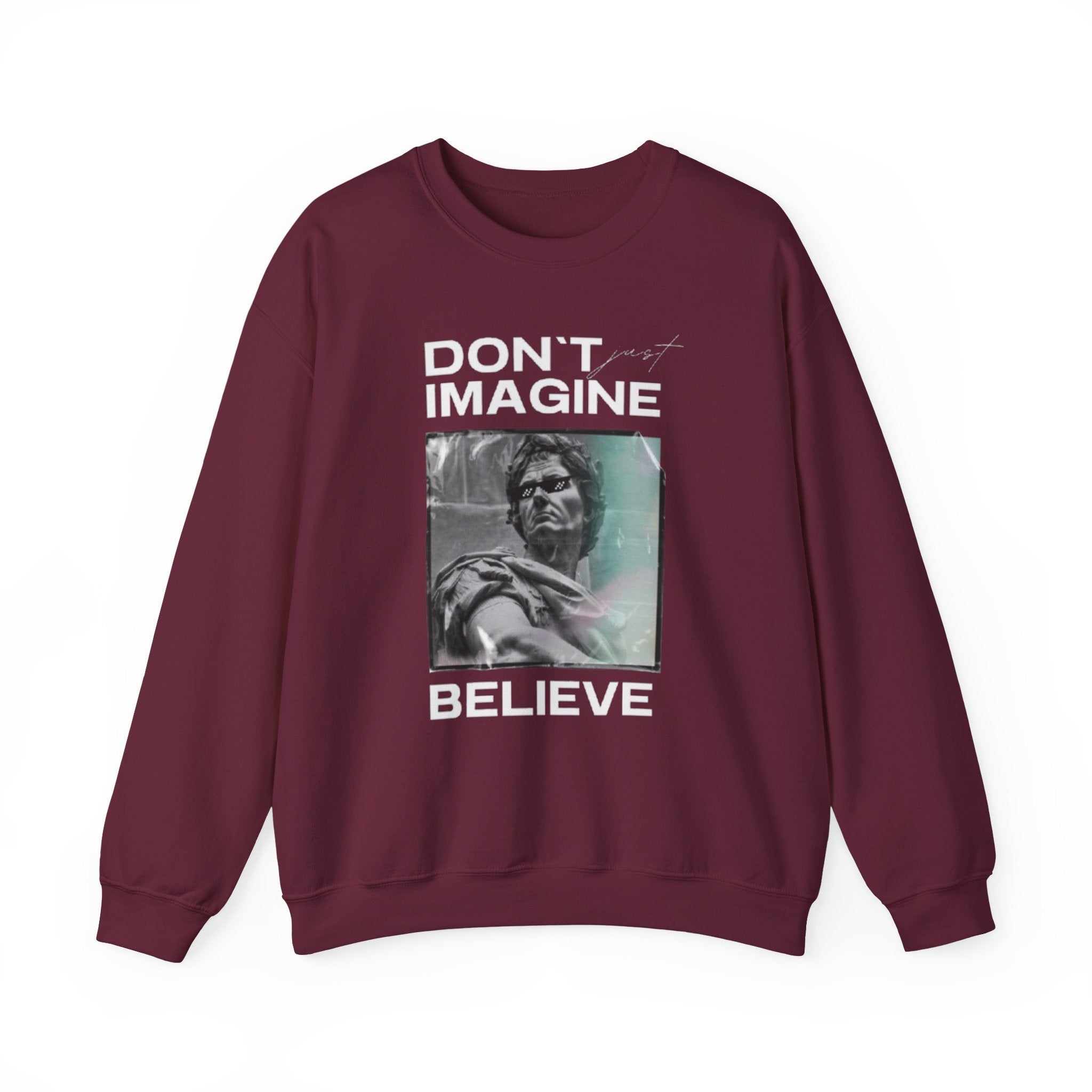 Crewneck Sweatshirt — "Don't Imagine, Believe" Inspirational Graphic